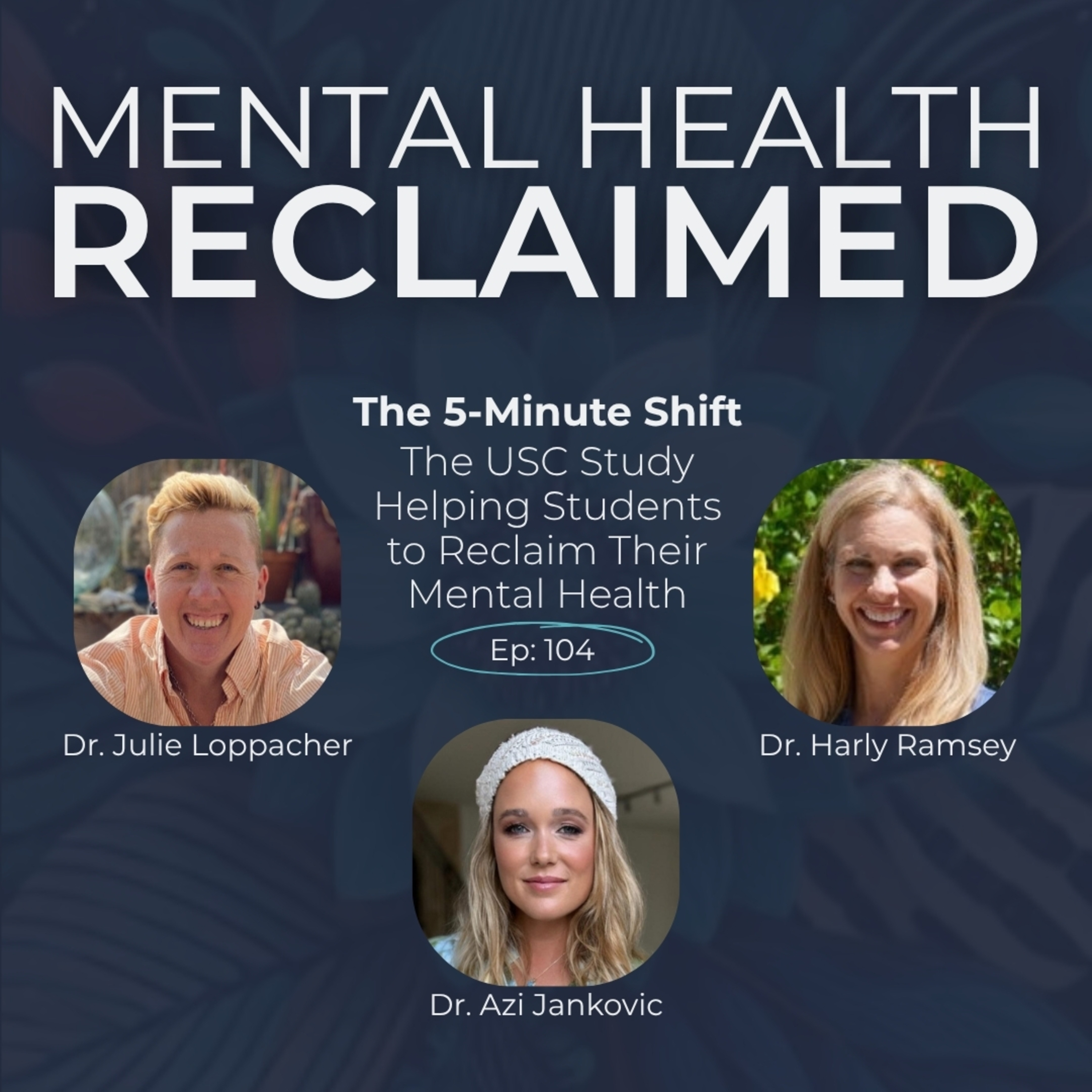 The 5-Minute Shift: Ep. 104 The USC Study Helping Students to Reclaim Their Mental Health