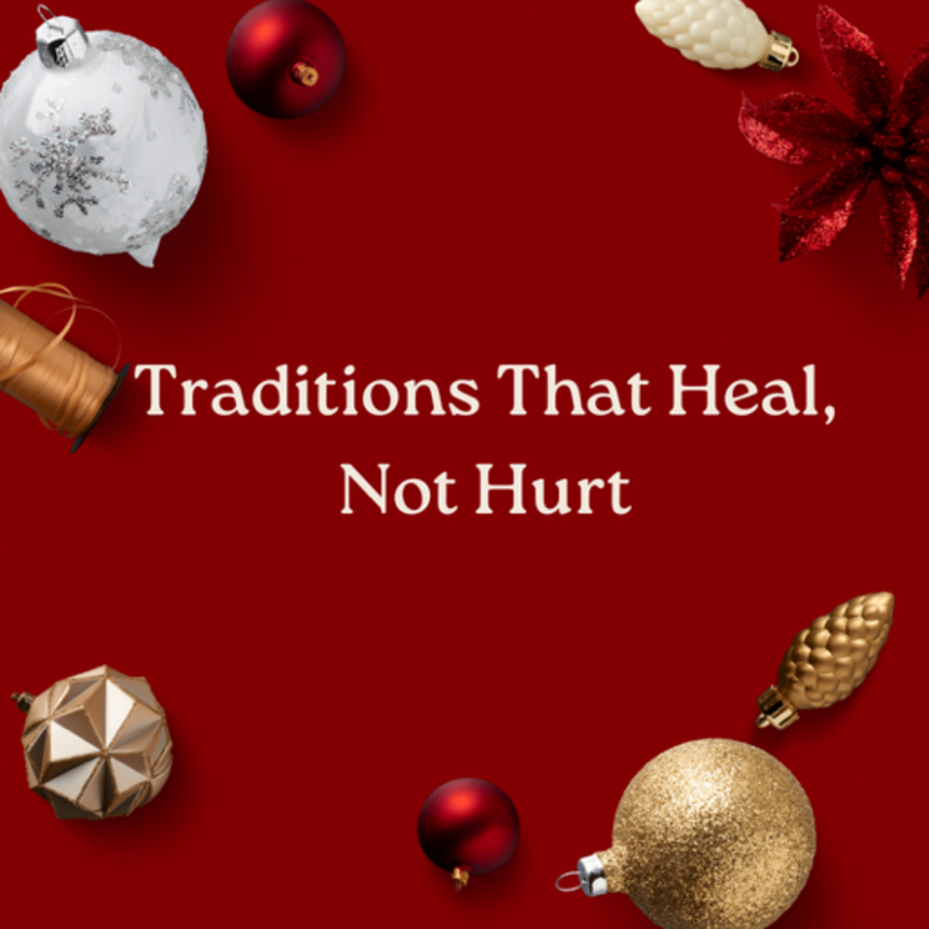 Traditions That Heal, Not Hurt  episode artwork