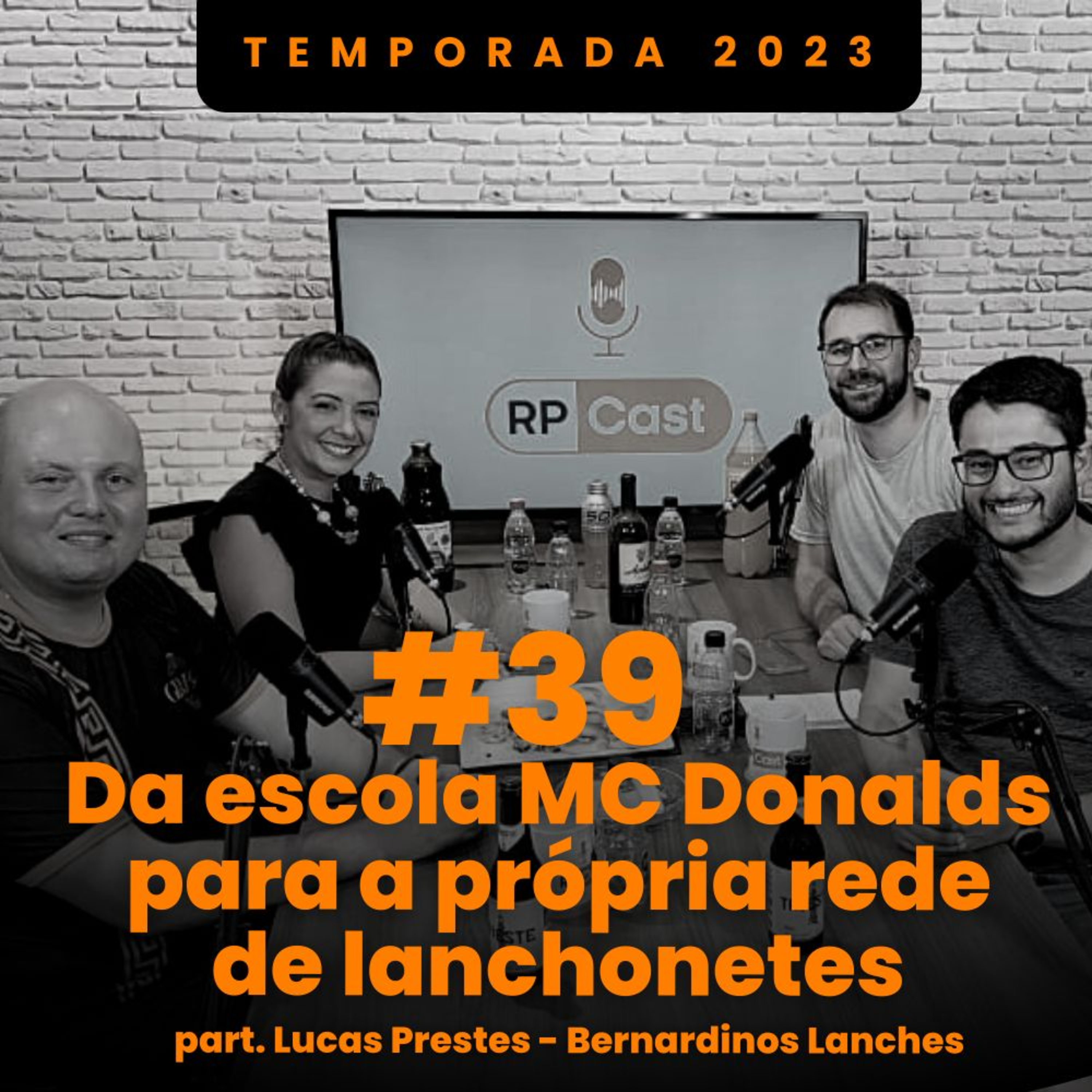 DA ESCOLA MC DONALD'S PARA A SUA PRÓPRIA REDE DE LANCHONETES (LUCAS PRESTES e CAROL CARVALHO) | RP Cast #39 episode artwork