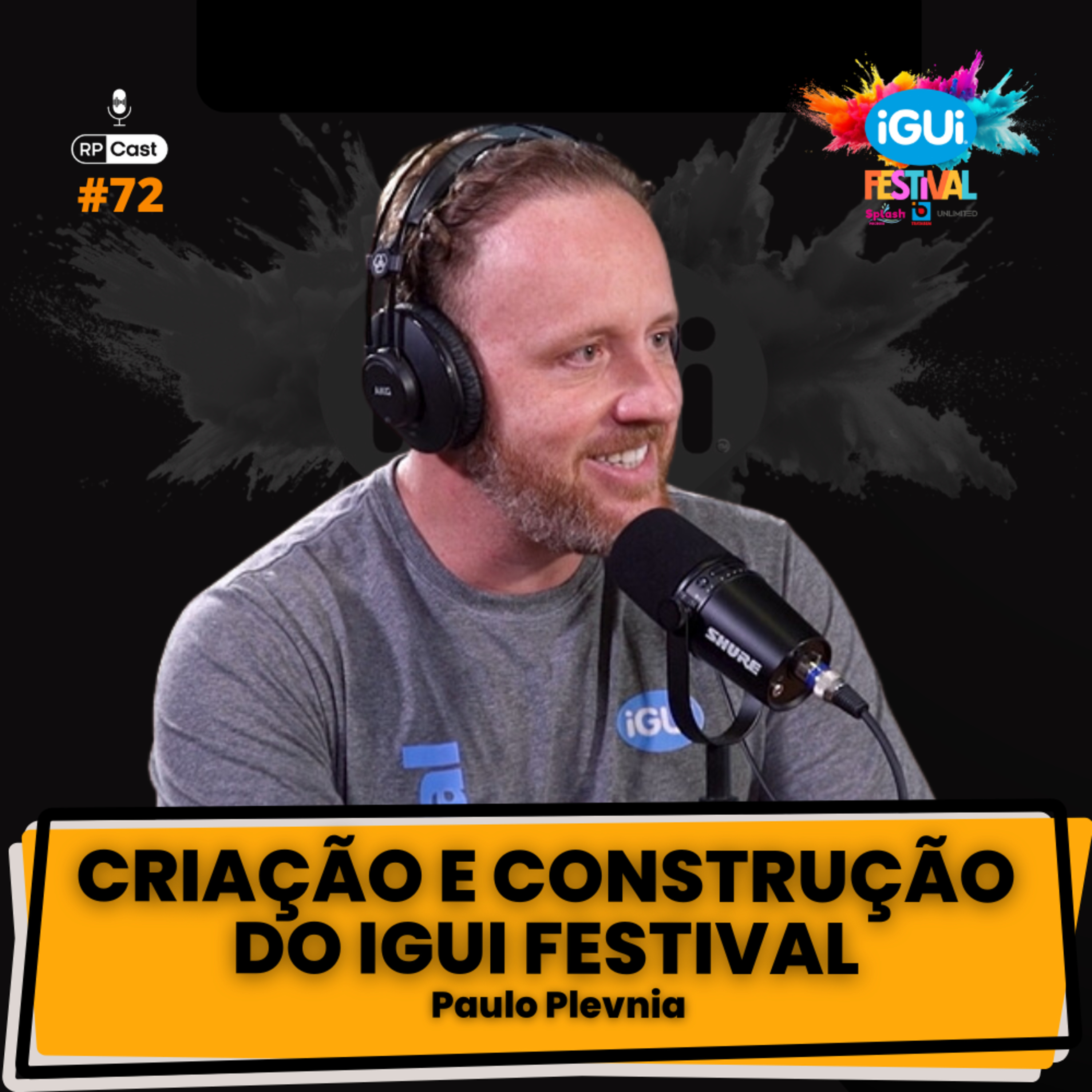 CRIAÇÃO E CONSTRUÇÃO DO iGUi FESTIVAL (PAULO PLEVNIA) | RP Cast #72 episode artwork