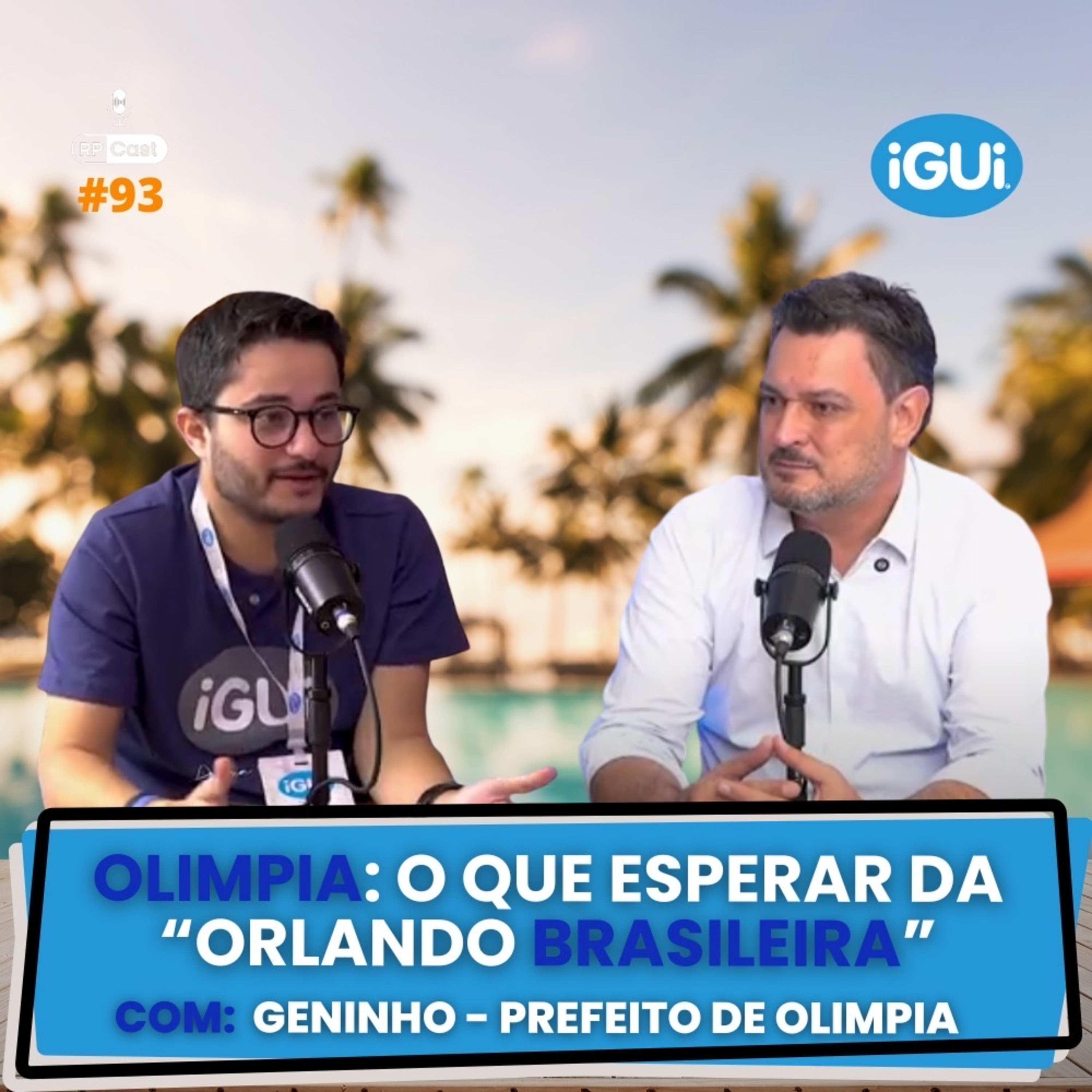 O QUE ESPERAR DA “ORLANDO BRASILEIRA” (GENINHO - PREFEITO DE OLÍMPIA) | RP Cast #93 episode artwork