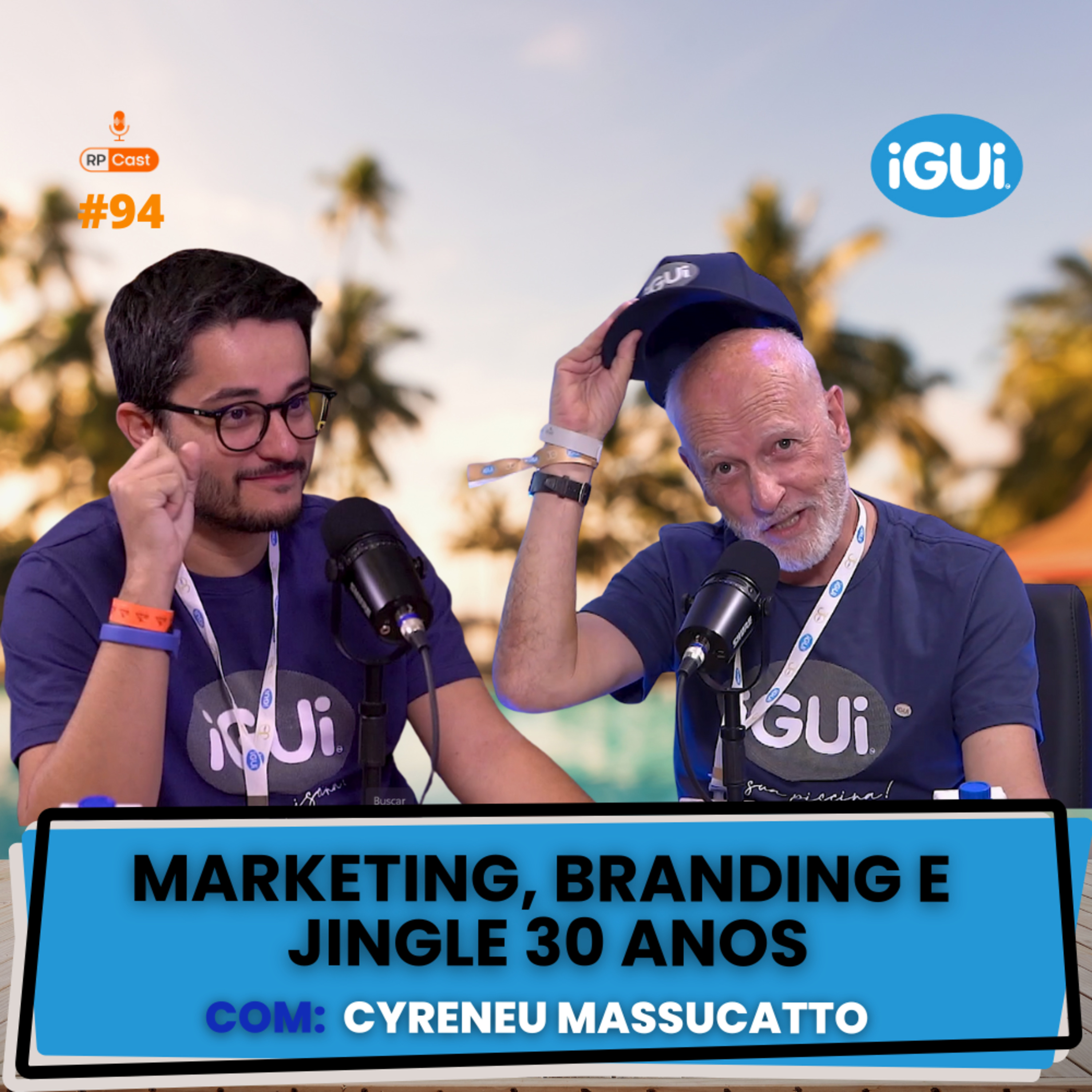 MARKETING, BRANDING E JINGLE 30 ANOS (CYRENEU MASSUCATTO) | RP Cast #94 episode artwork