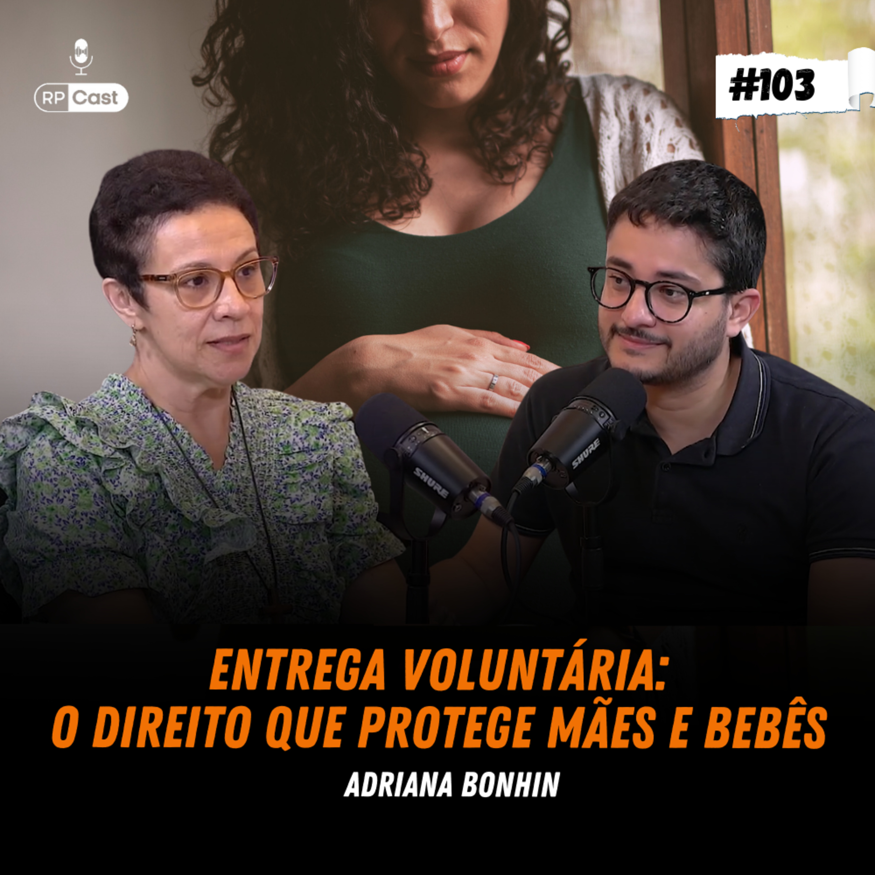 ENTREGA VOLUNTÁRIA: UMA DECISÃO LEGAL, HUMANA E AMPARADA (ADRIANA BONHIN) | RP Cast #103 episode artwork