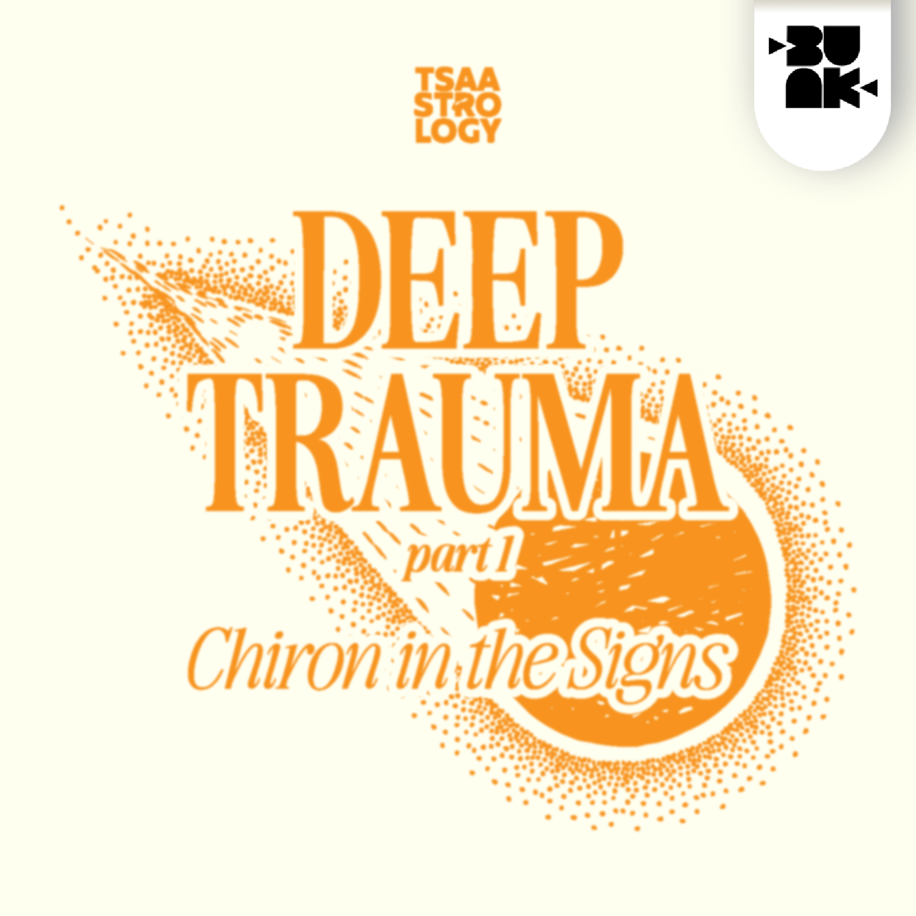 11.04 Tsaa: Deep Trauma Part 1 - Chiron in the Signs