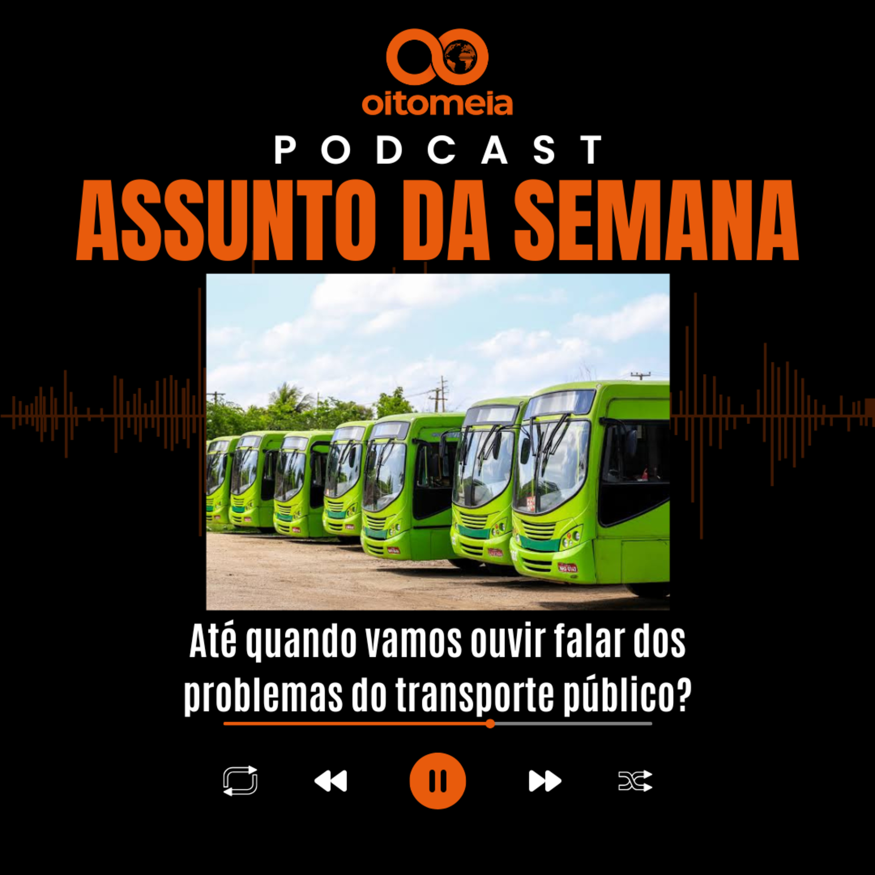 Assunto da Semana - Até quando vamos ouvir falar dos problemas do transporte público? episode artwork