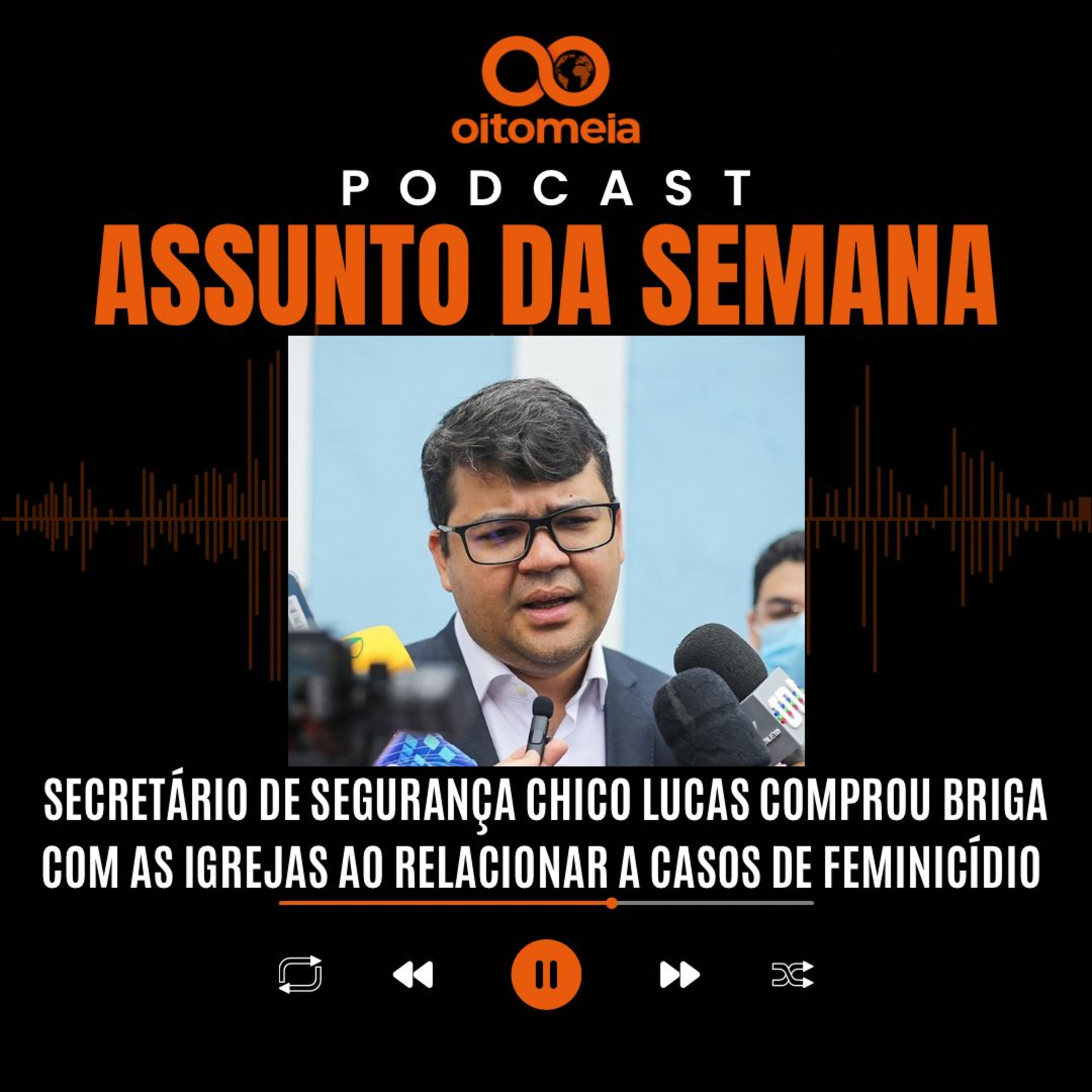 Assunto da Semana: Secretário de Segurança Chico Lucas comprou briga com as Igrejas ao relacionar a casos de feminicídio episode artwork