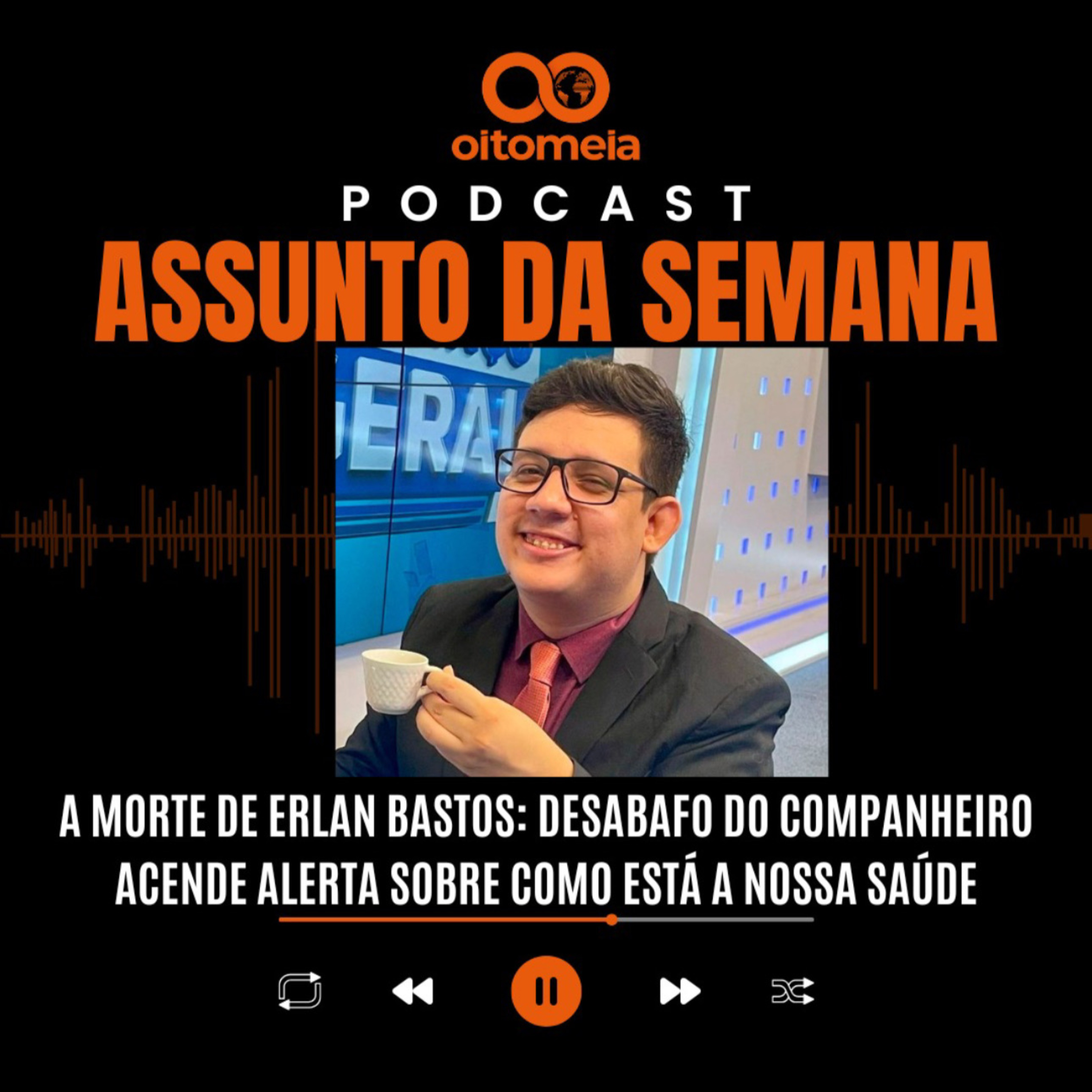 Assunto da Semana: desabafo do companheiro de Erlan acende alerta sobre sua saúde episode artwork