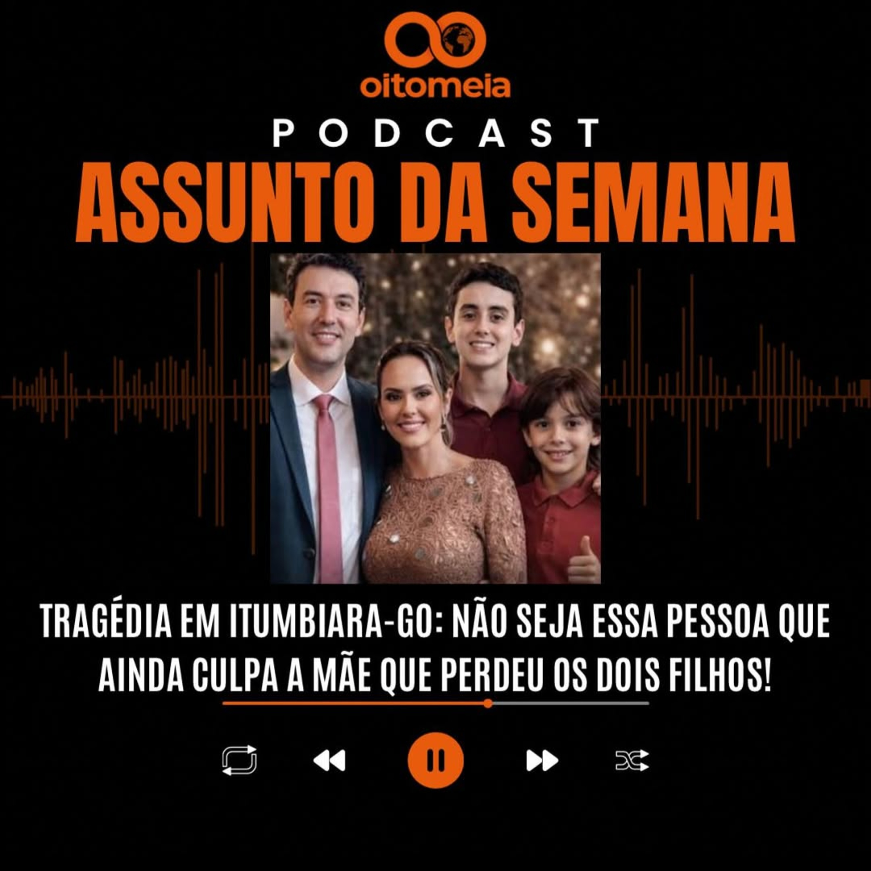 Assunto da Semana: Tragédia em Itumbiara-Go: Não seja a pessoa que ainda culpa a mãe que perdeu os dois filhos episode artwork