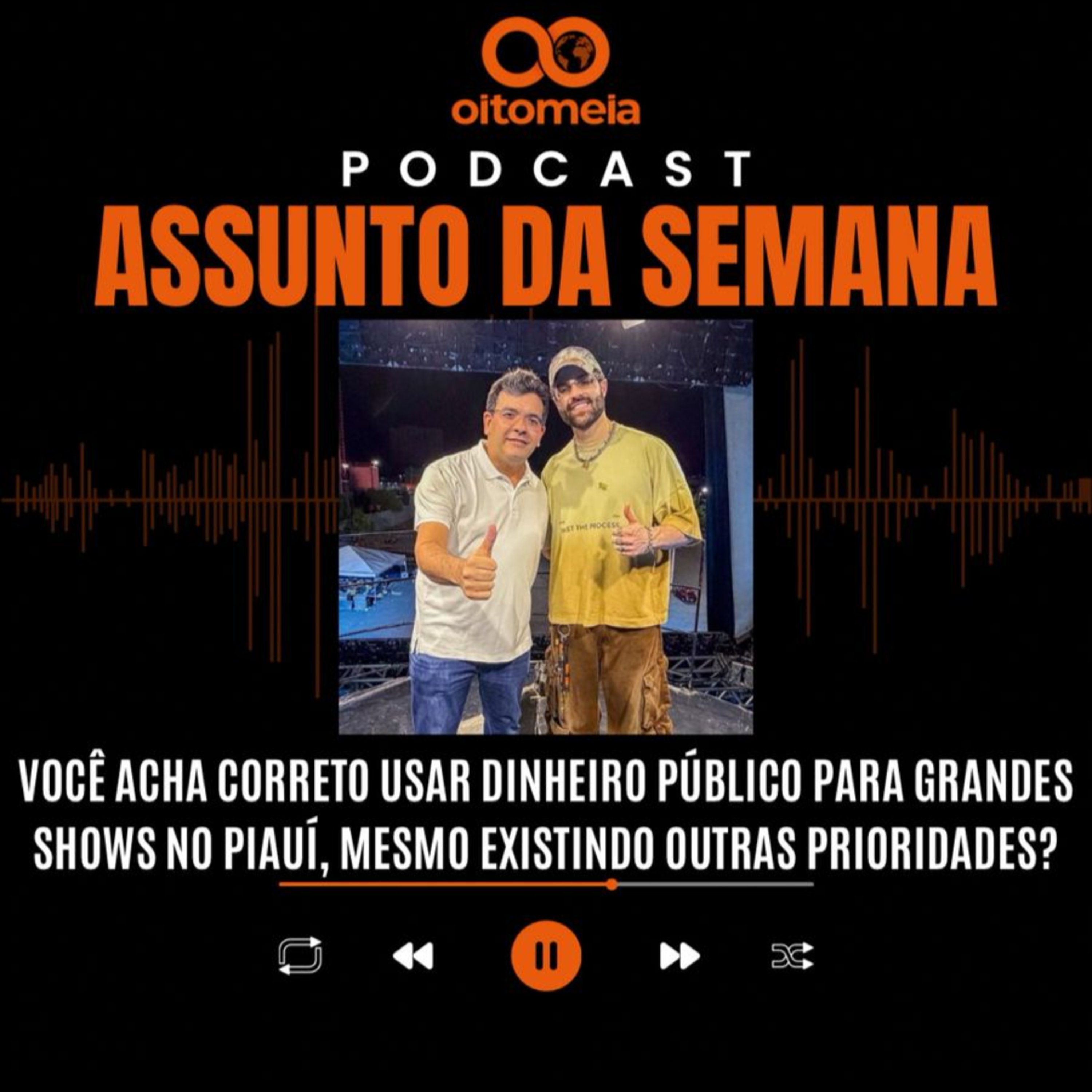 Assunto da Semana: Você acha correto usar dinheiro público para grandes shows no Piauí, mesmo existindo outras prioridades? episode artwork