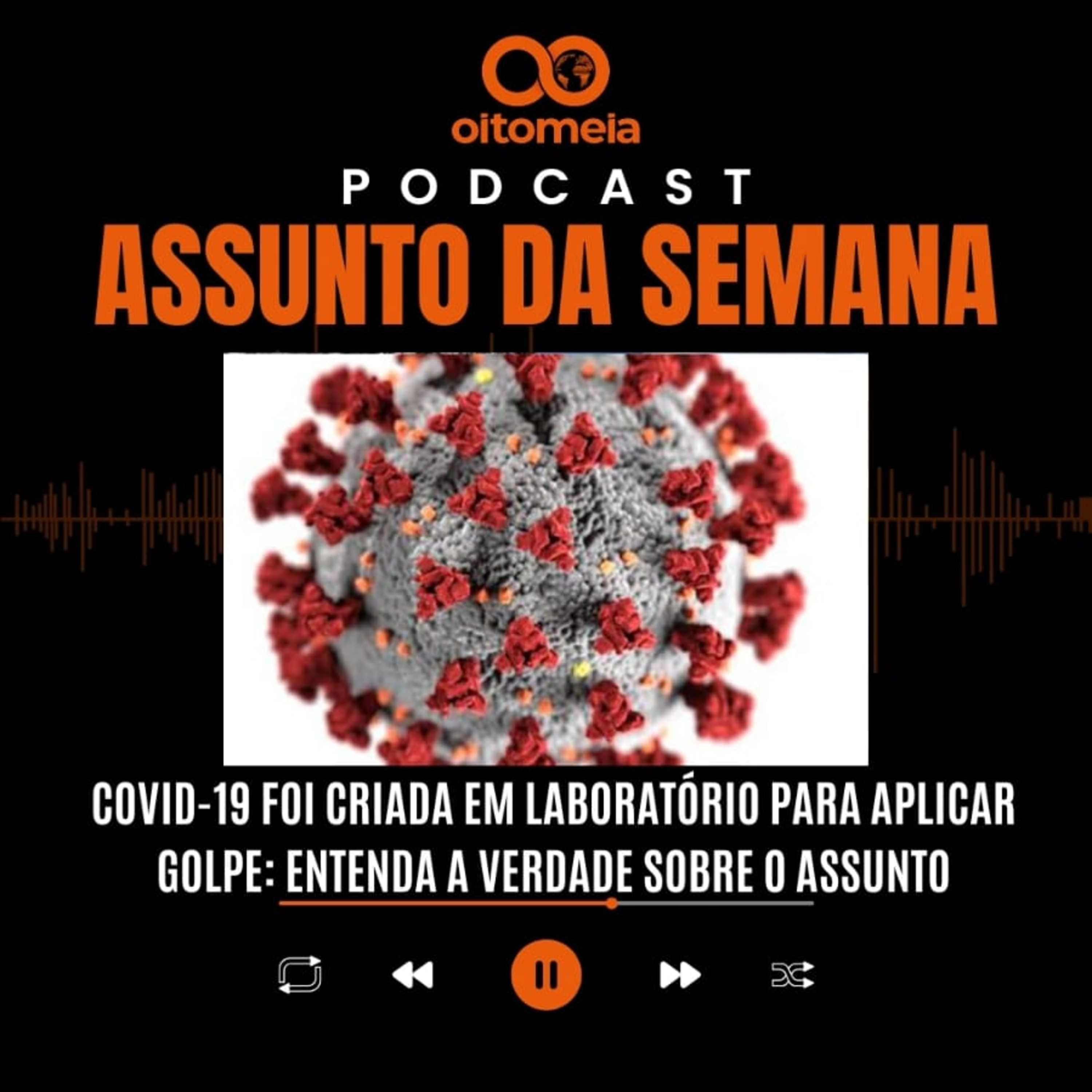 Assunto da Semana: Covid 19 foi criada em laboratório para aplicar golpe? Entenda a verdade sobre o assunto episode artwork