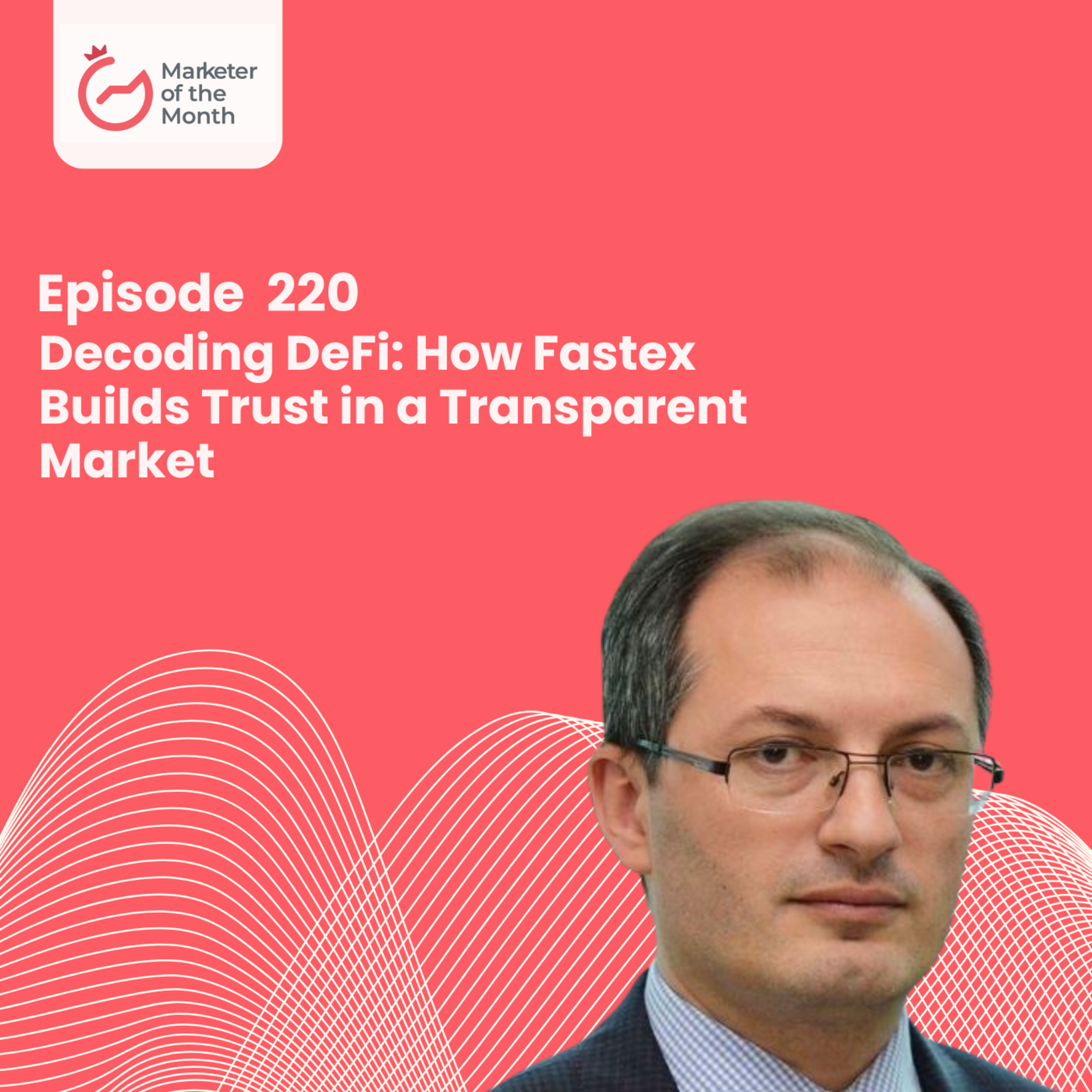 EPISODE 220- Decoding DeFi: How Fastex Builds Trust in a Transparent Market