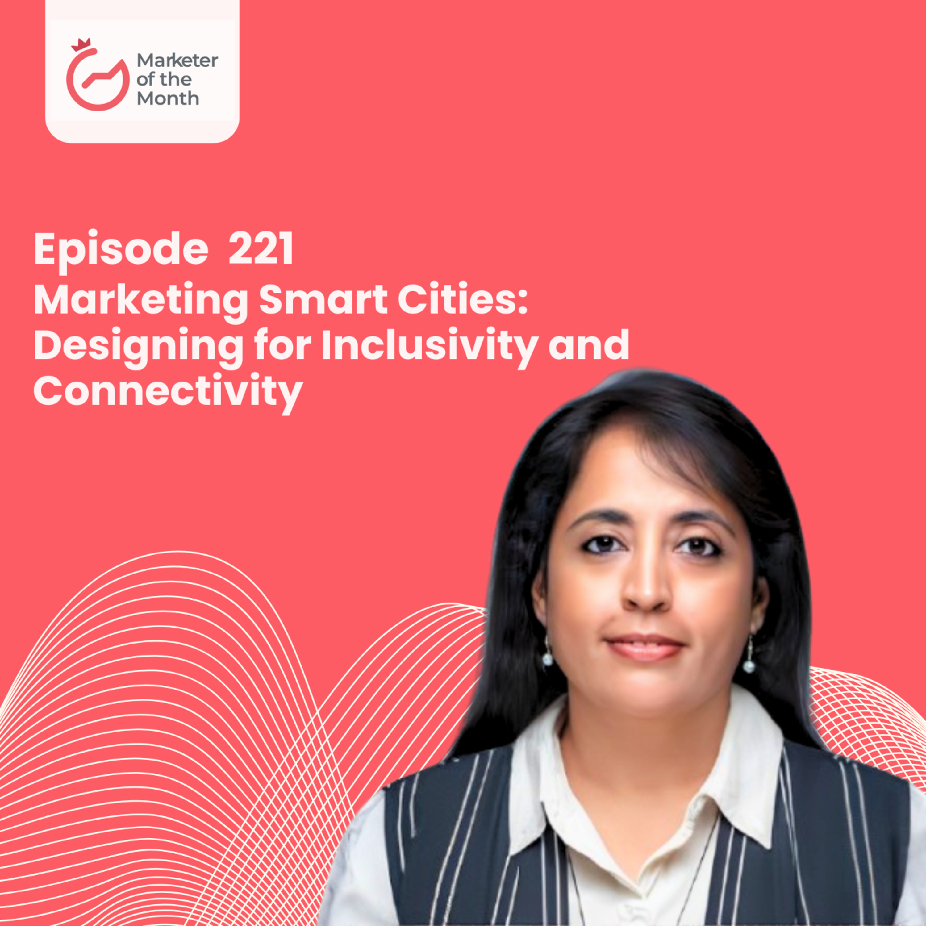 EPISODE 221- Marketing Smart Cities: Designing for Inclusivity and Connectivity