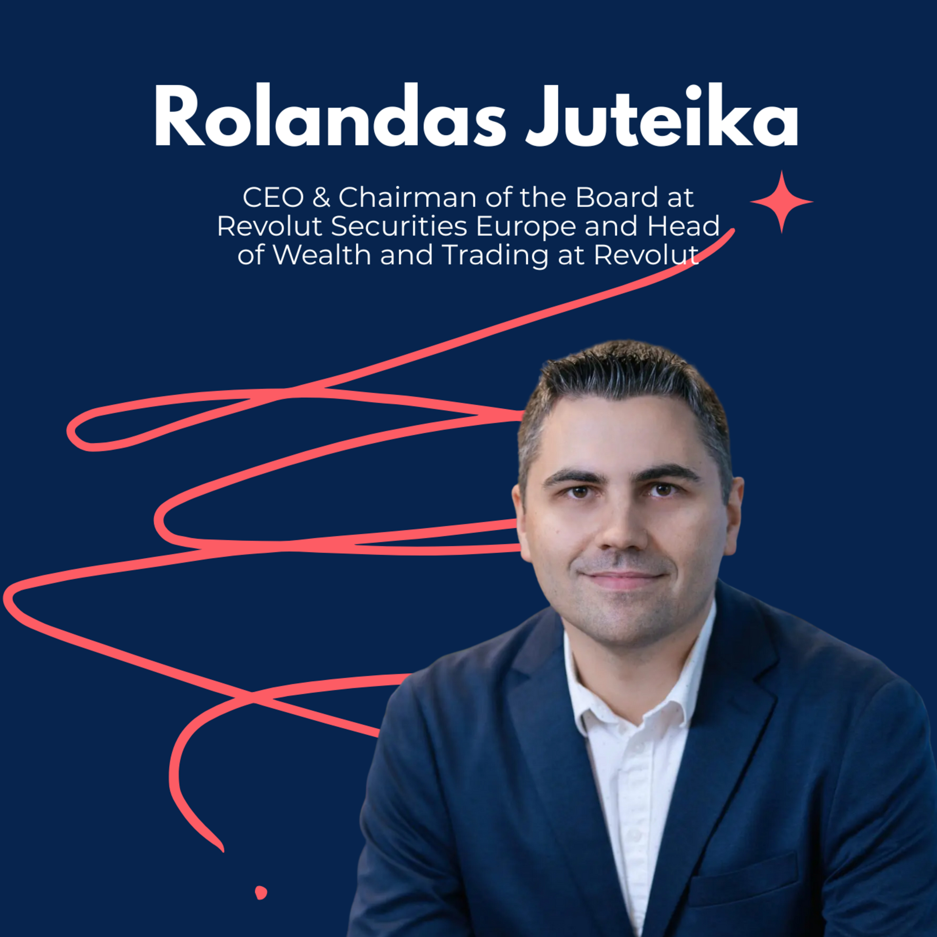 Snippet: Rolandas Juteika CEO & Chairman of the Board at Revolut Securities Europe and Head of Wealth and Trading at Revolut on Why FinTechs Lead the Way episode artwork