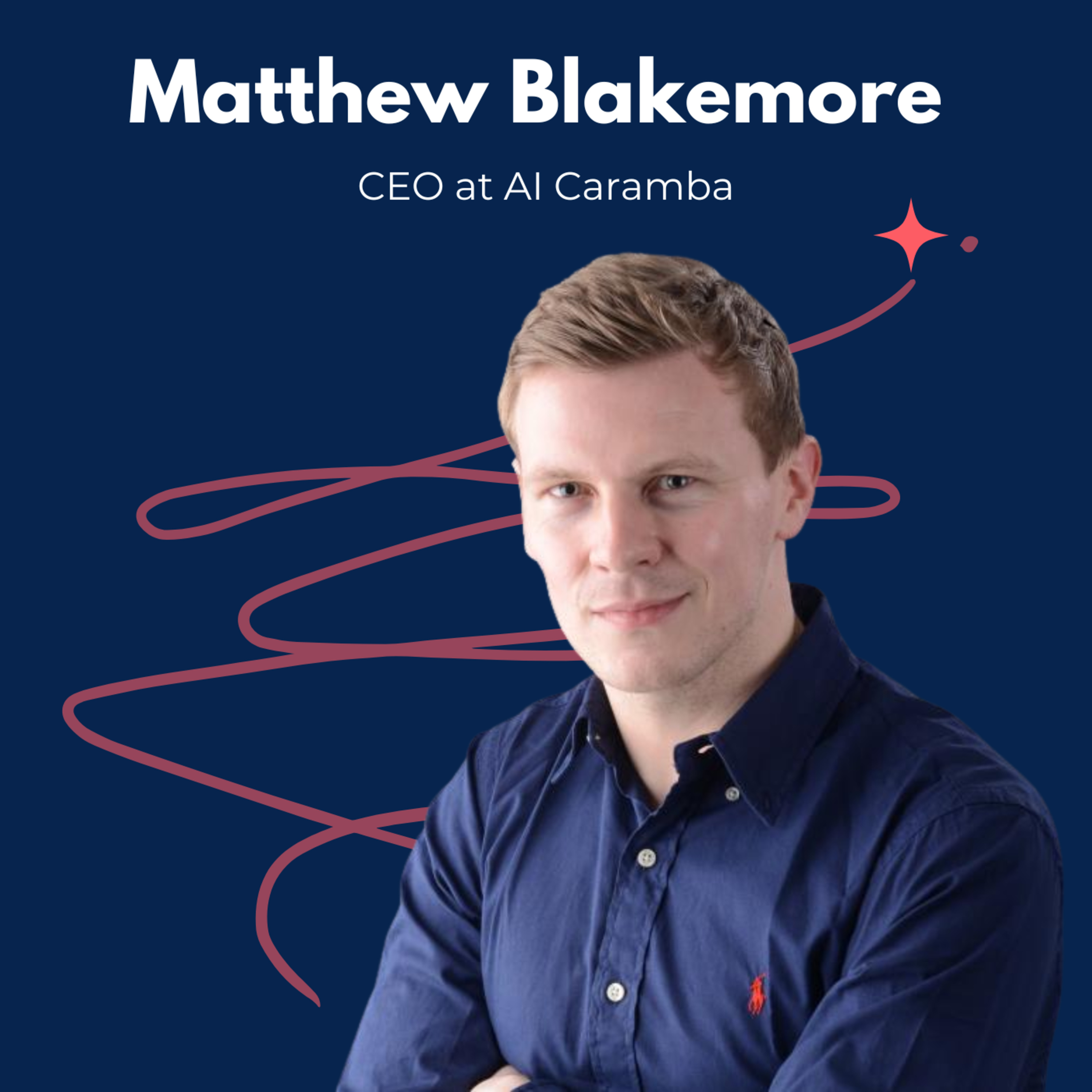 Snippet: Matthew Blakemore CEO at AI Caramba! on AI Regulation & Industry Motives episode artwork