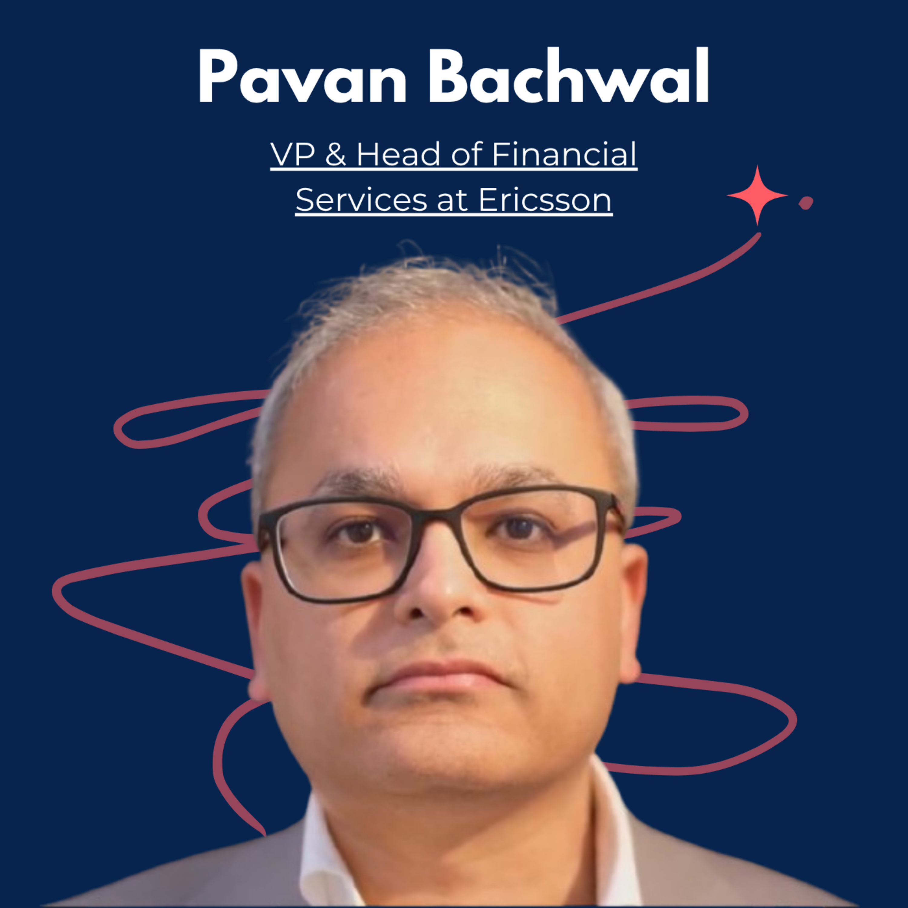 Snippet: Pavan Bachwal, VP & Head of Financial Services at Ericsson, Shares How the Company’s Technology Powers Massive Transaction Volumes for Customers Across Financial Ecosystems. episode artwork