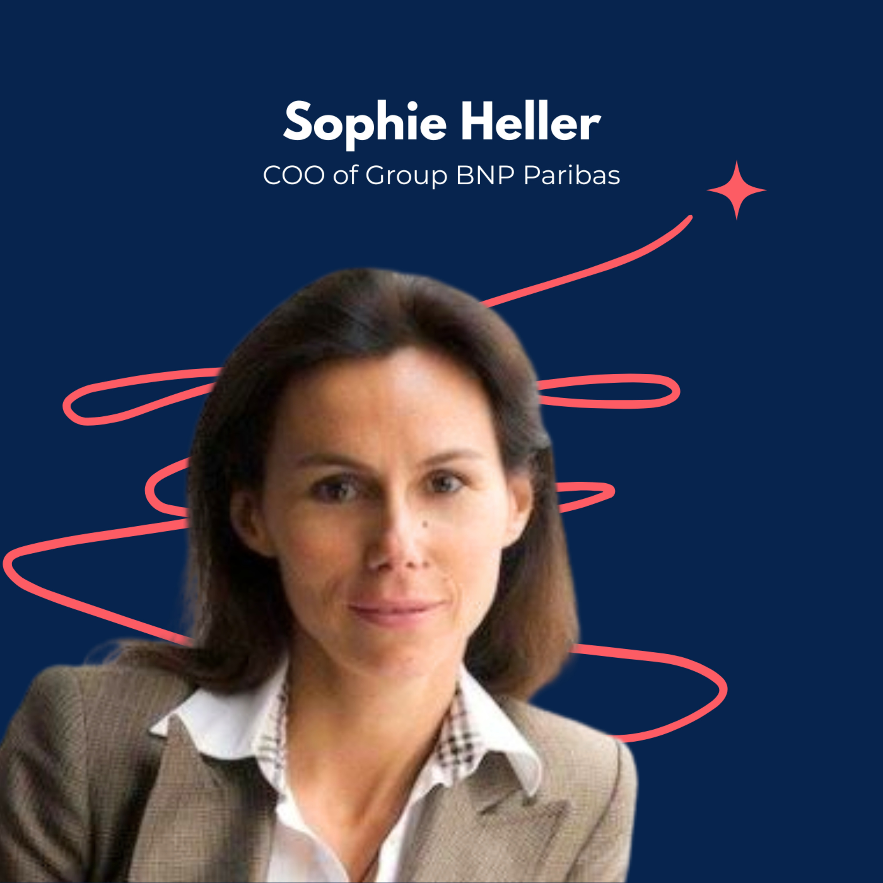 Snippet: In an Age of Constant Change, Sophie Heller, COO of BNP Paribas, Believes That True Leadership Isn’t Just About Efficiency; It’s About Empathy. episode artwork