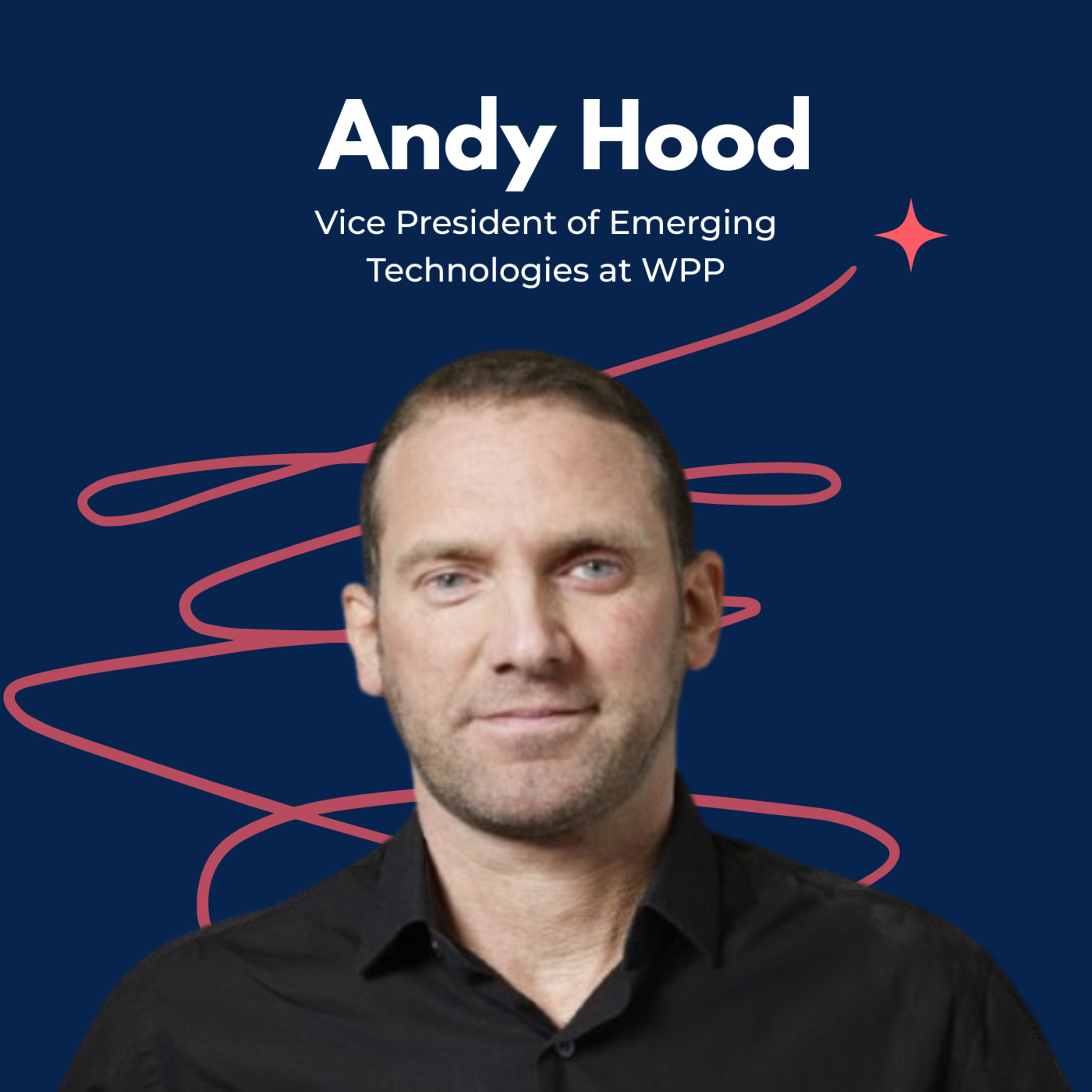 Snippet: Andy Hood, Vice President of Emerging Technologies at WPP, Explains The Real Role of AI in Creative Production. episode artwork