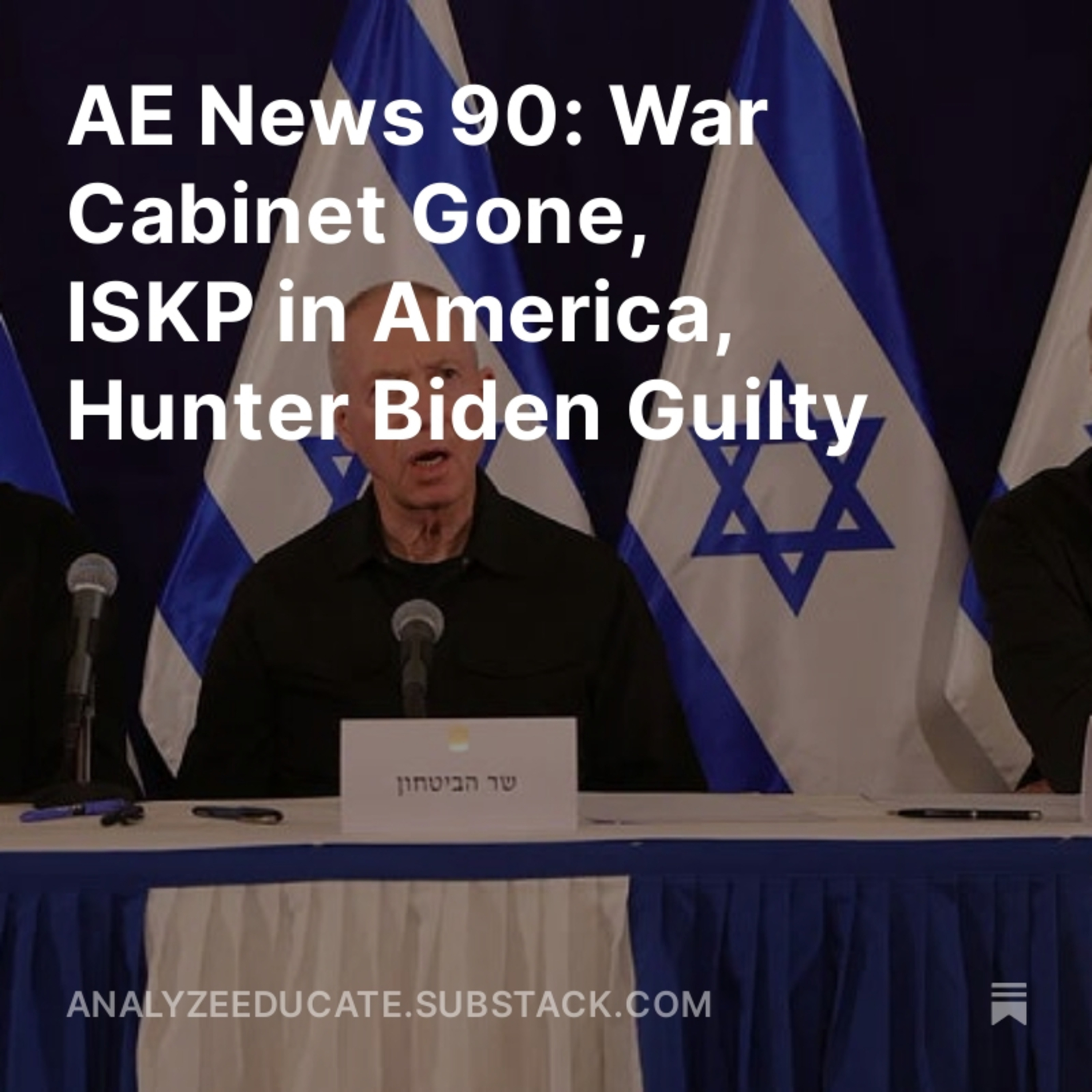 AE News 90: War Cabinet Gone, ISKP in America, Hunter Biden Guilty episode artwork