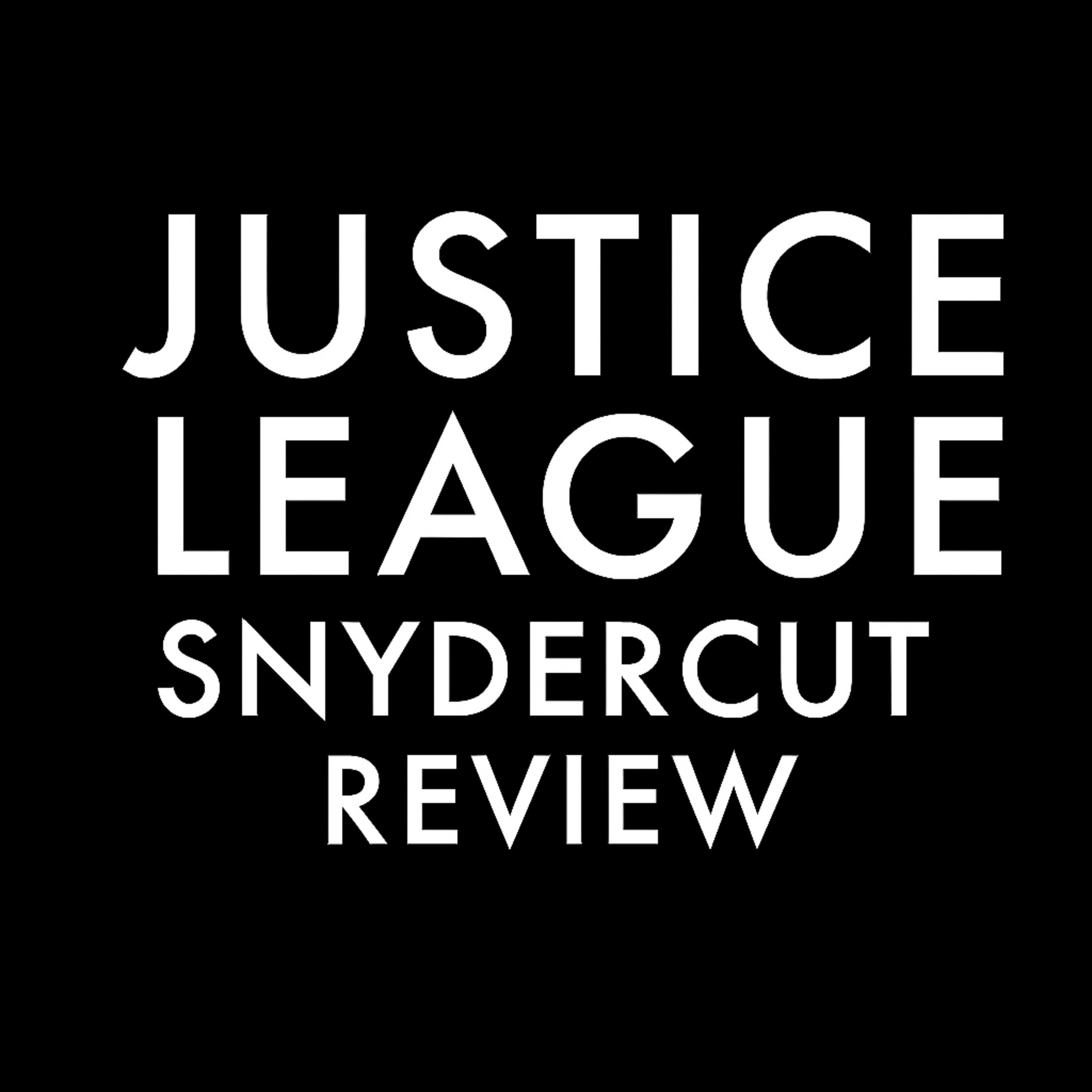 JUSTICE LEAGUE SNYDERCUT Review PART 1 episode artwork