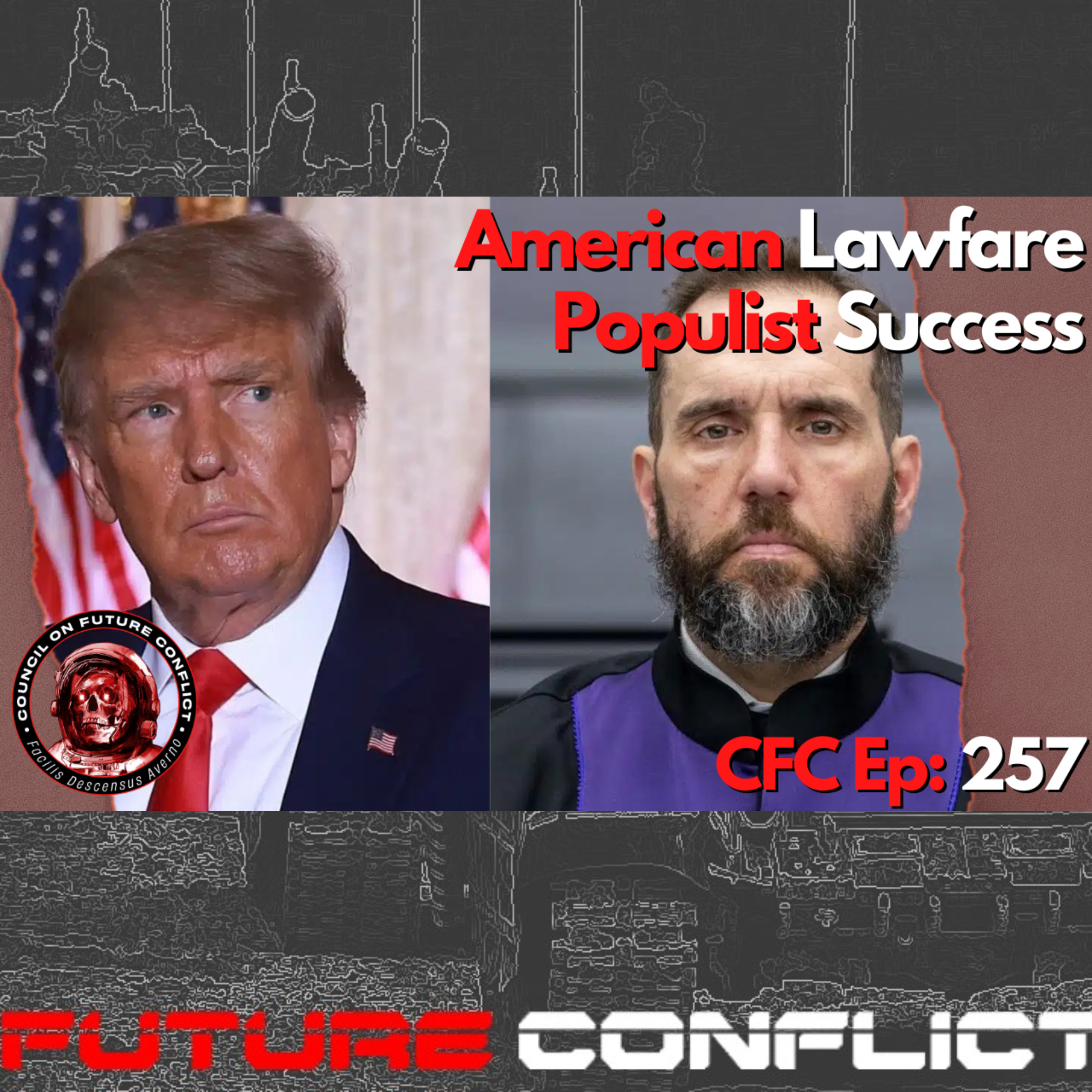 Council on Future Conflict Episode 257: American Lowfare, Populist Success