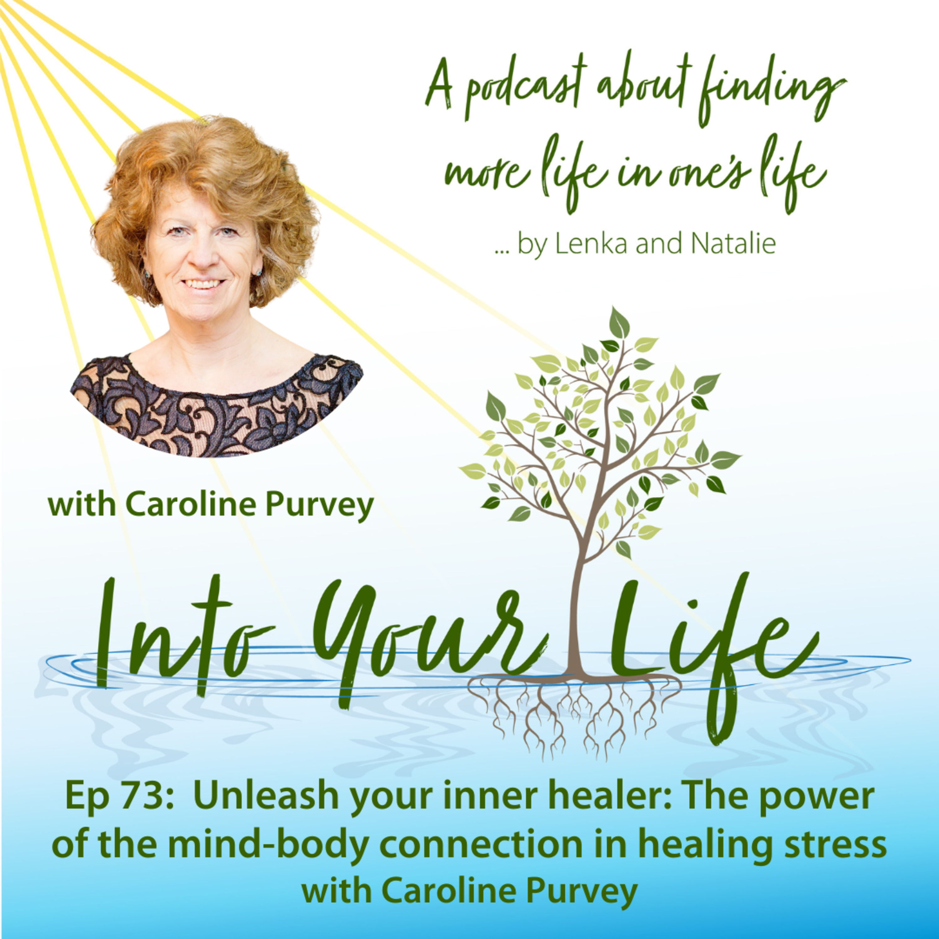 Unleash your inner healer: The power of the mind-body connection in healing stress with Caroline Purvey | Ep 73 episode artwork