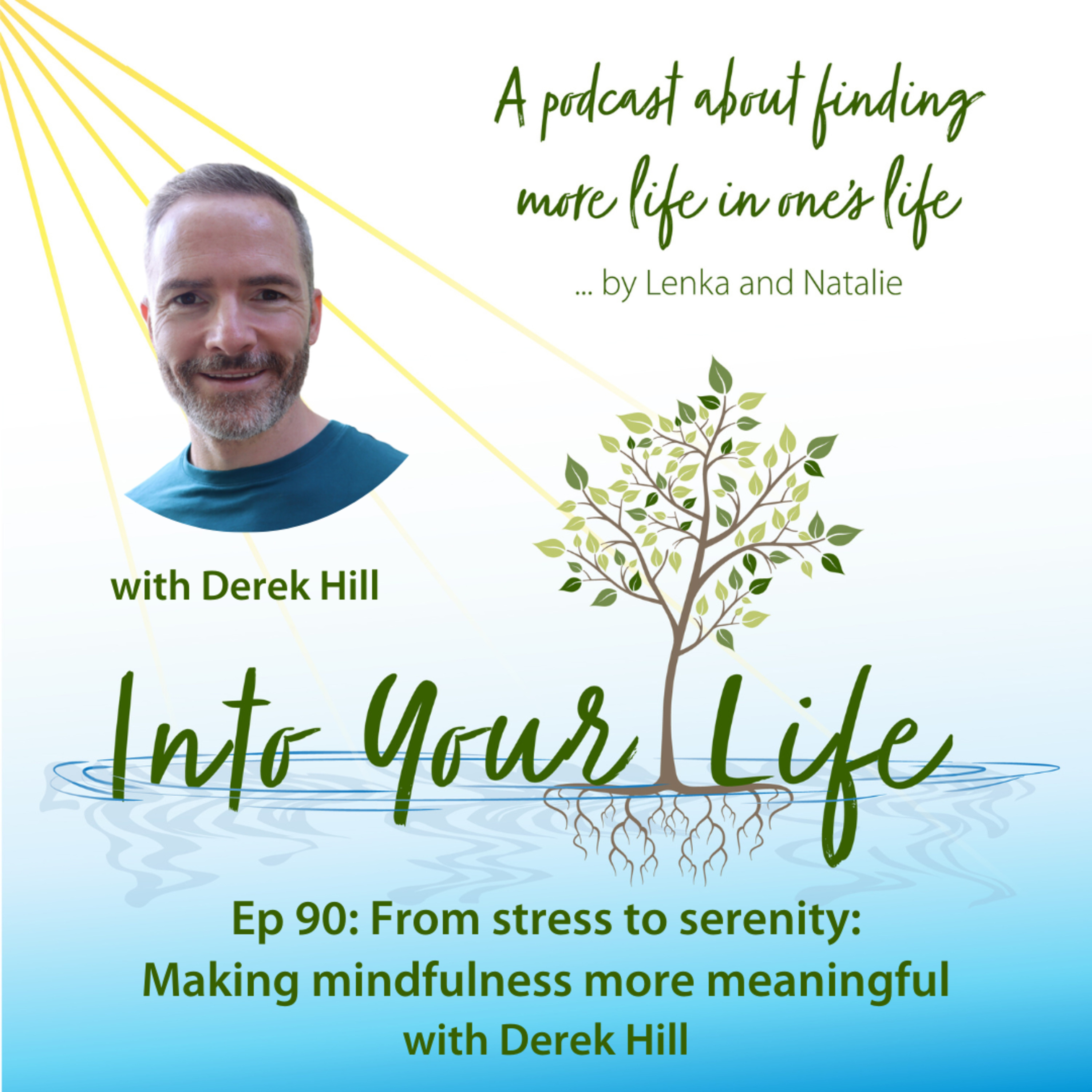From stress to serenity: Making mindfulness more meaningful with Derek Hill | Ep 90 episode artwork