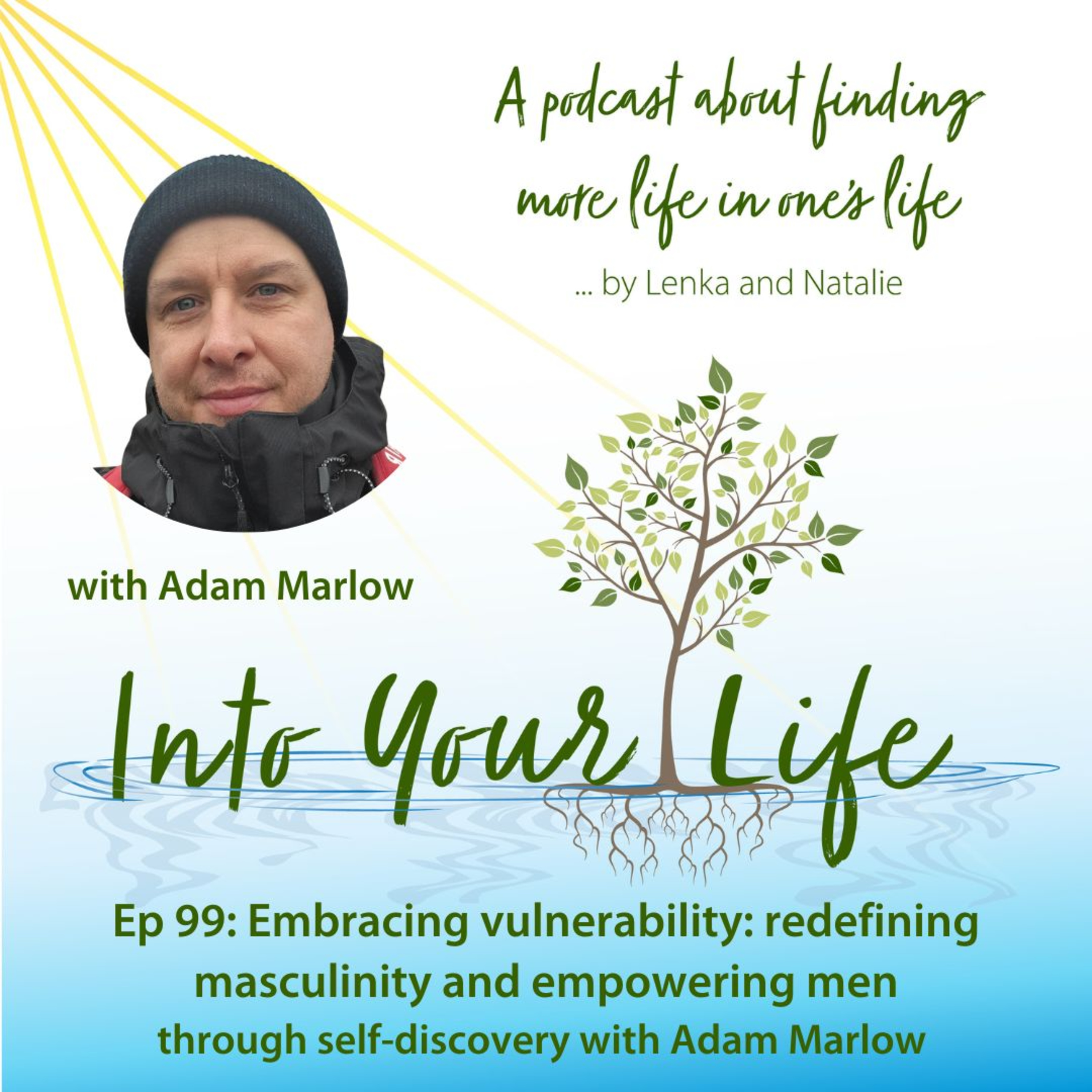 Embracing vulnerability: redefining masculinity and empowering men through self-discovery with Adam Marlow | Ep 99 episode artwork
