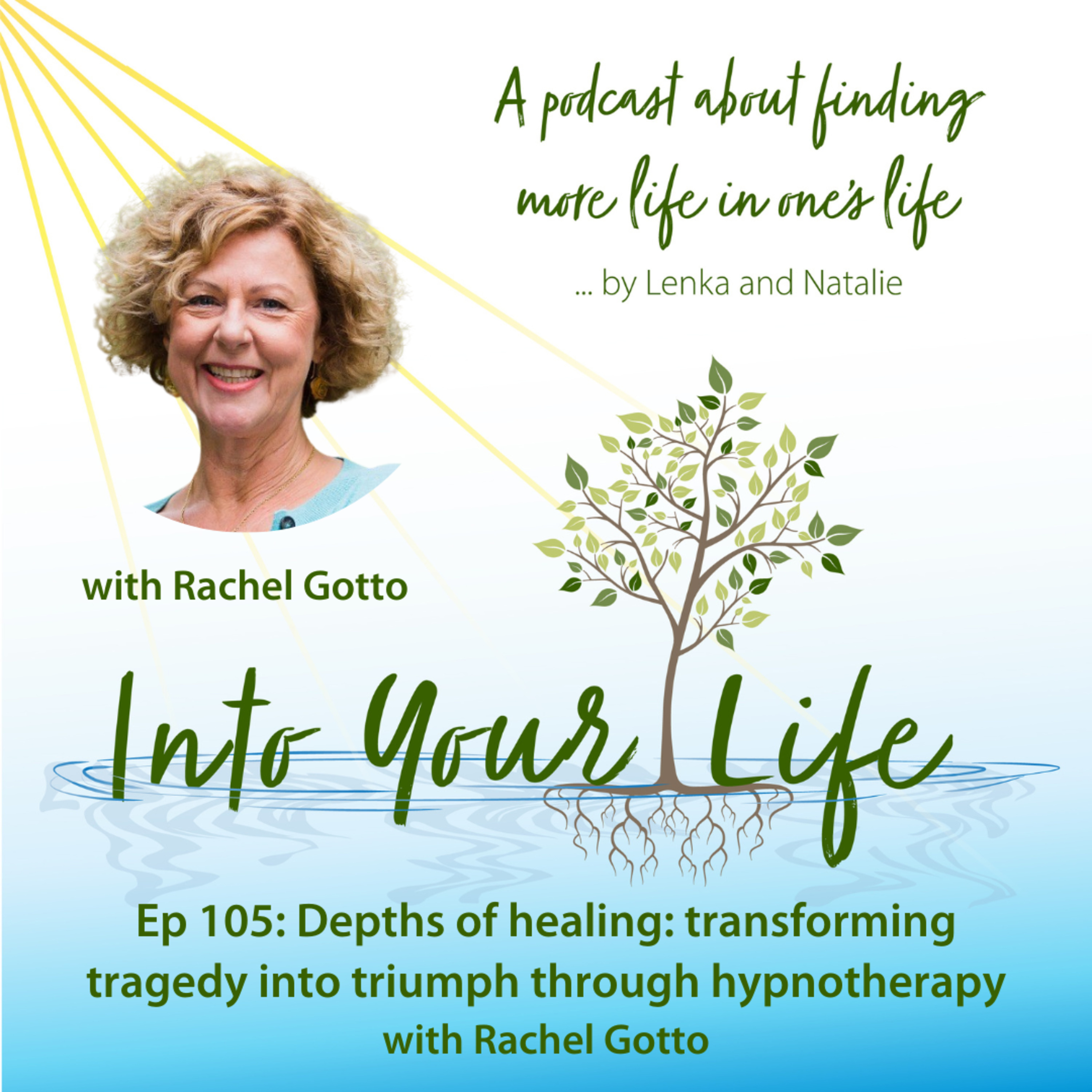 Depths of healing: transforming tragedy into triumph through hypnotherapy Rachel Gotto | Ep 105 episode artwork