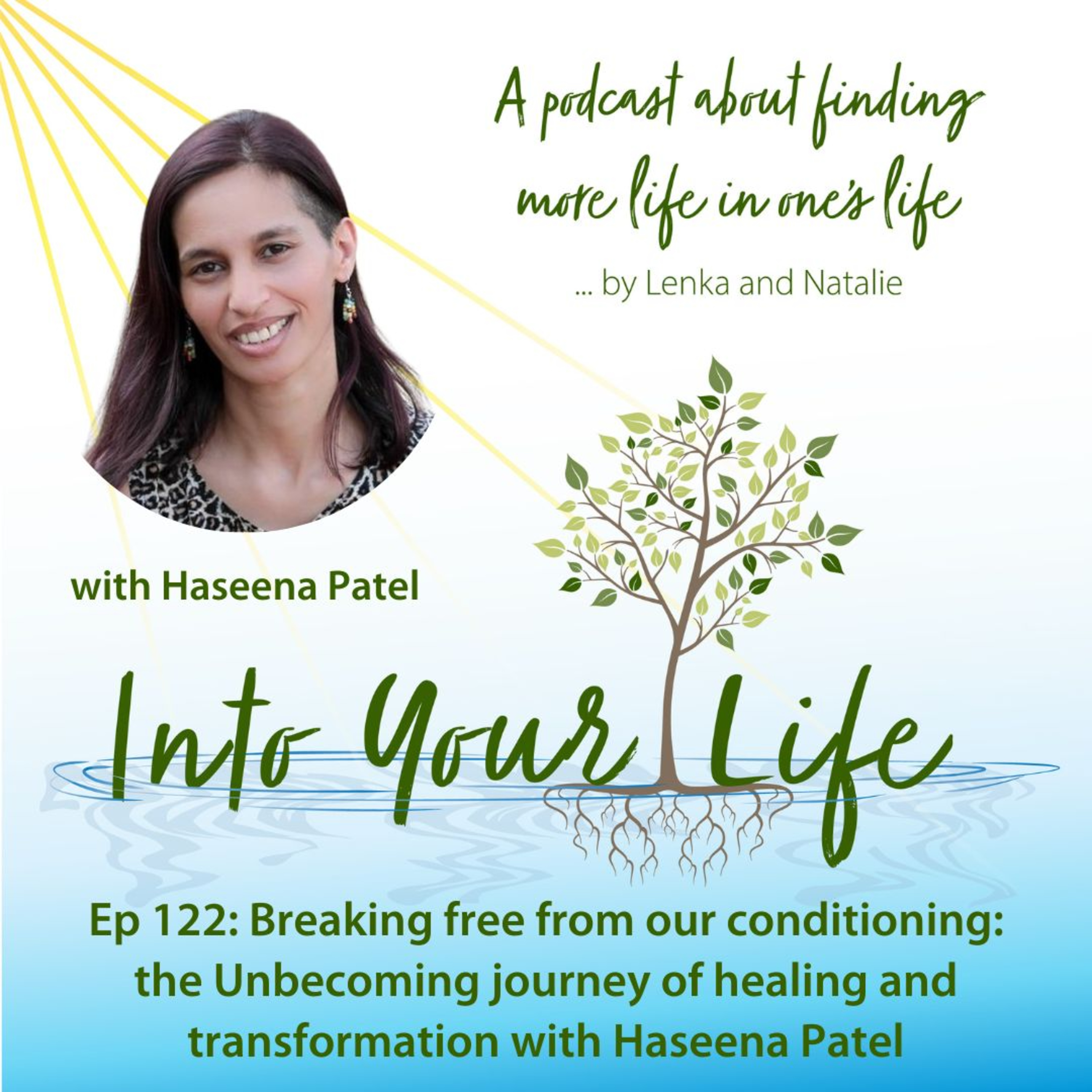 Breaking free from our conditioning: the Unbecoming journey of healing and transformation with Haseena Patel | Ep 122 episode artwork