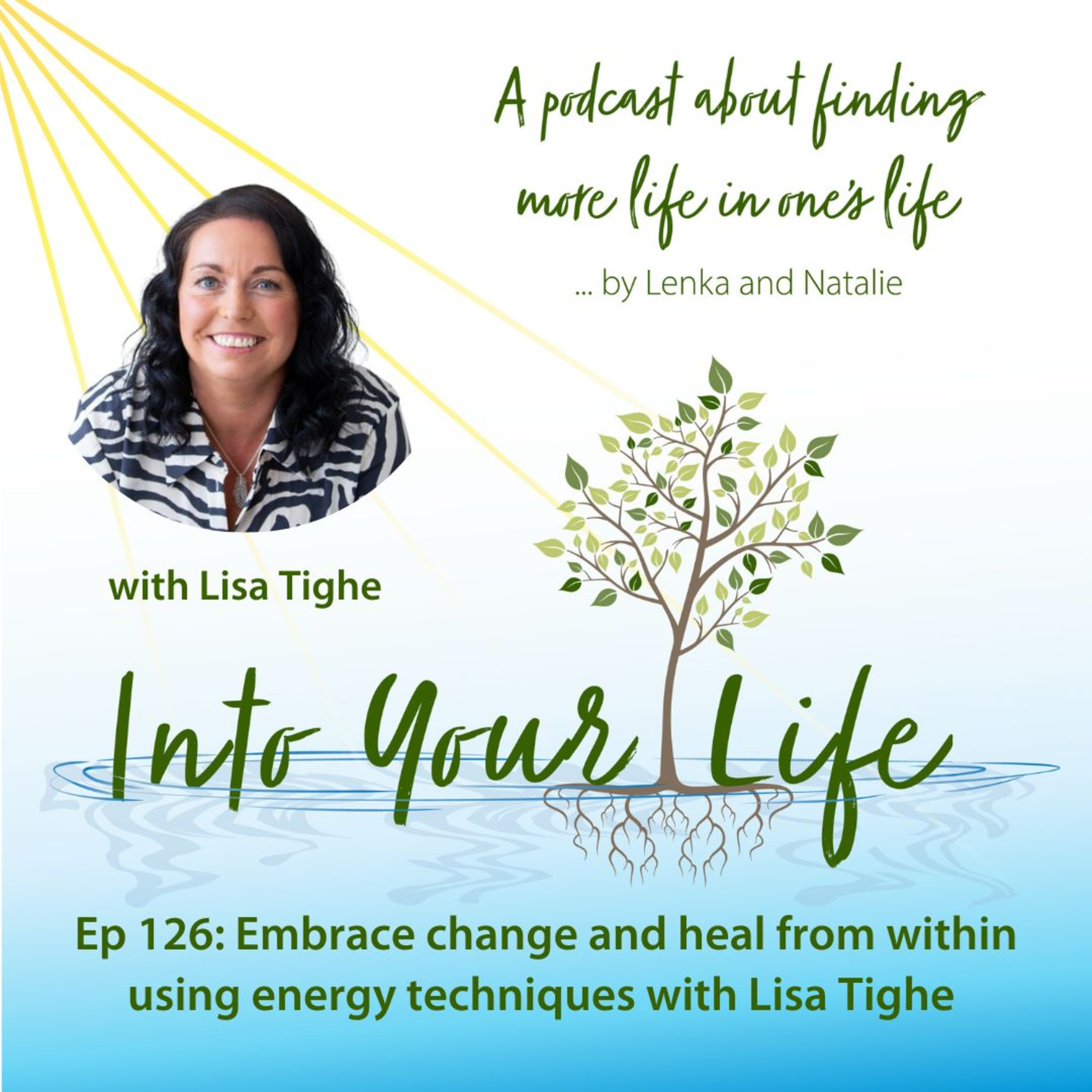 Embrace change and heal from within using energy techniques with Lisa Tighe | Ep 126 episode artwork