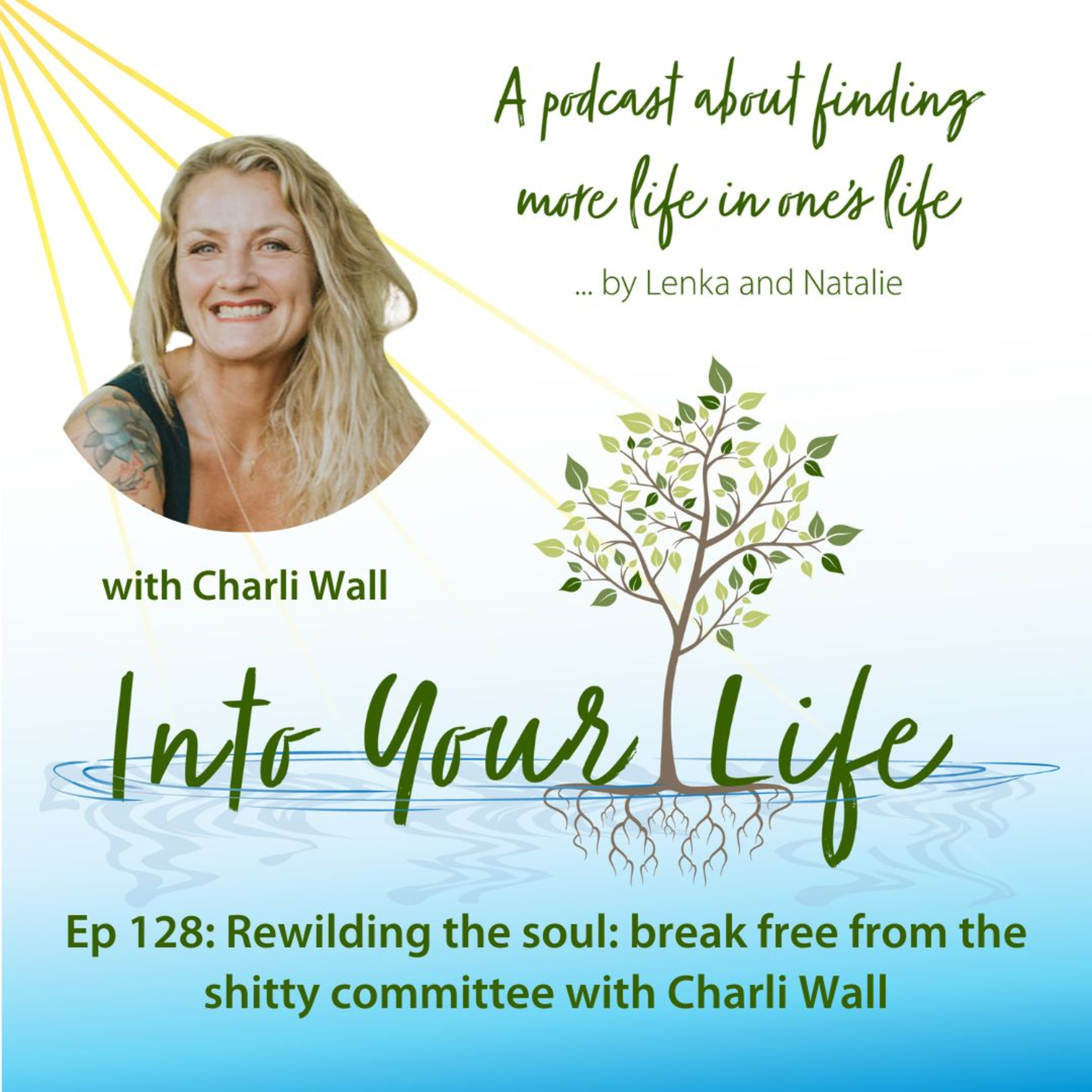 Rewilding the soul: break free from the shitty committee with Charli Wall | Ep 128 episode artwork