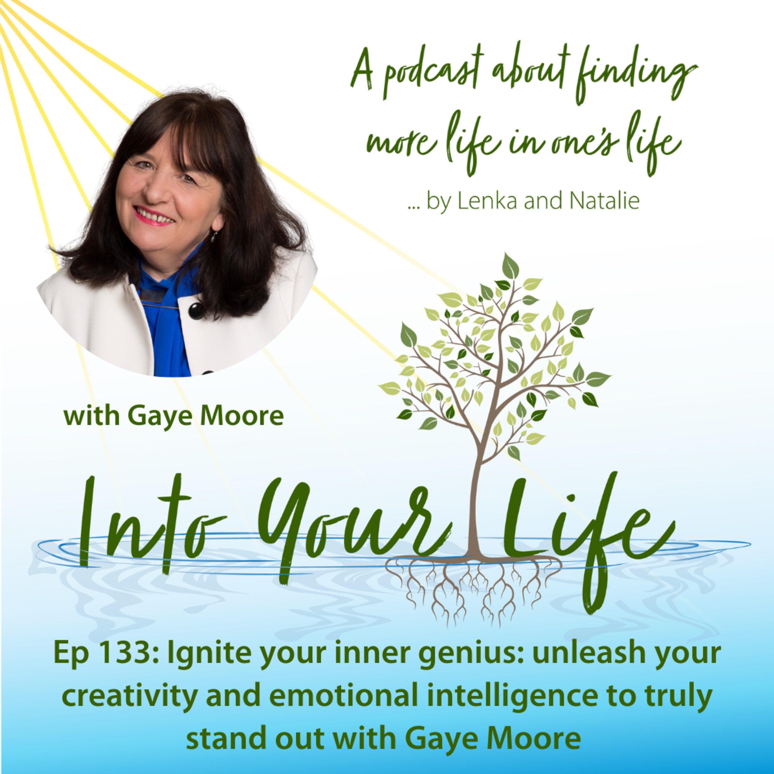  Ignite your inner genius: unleash your creativity and emotional intelligence to truly stand out with Gaye Moore | Ep 133 episode artwork