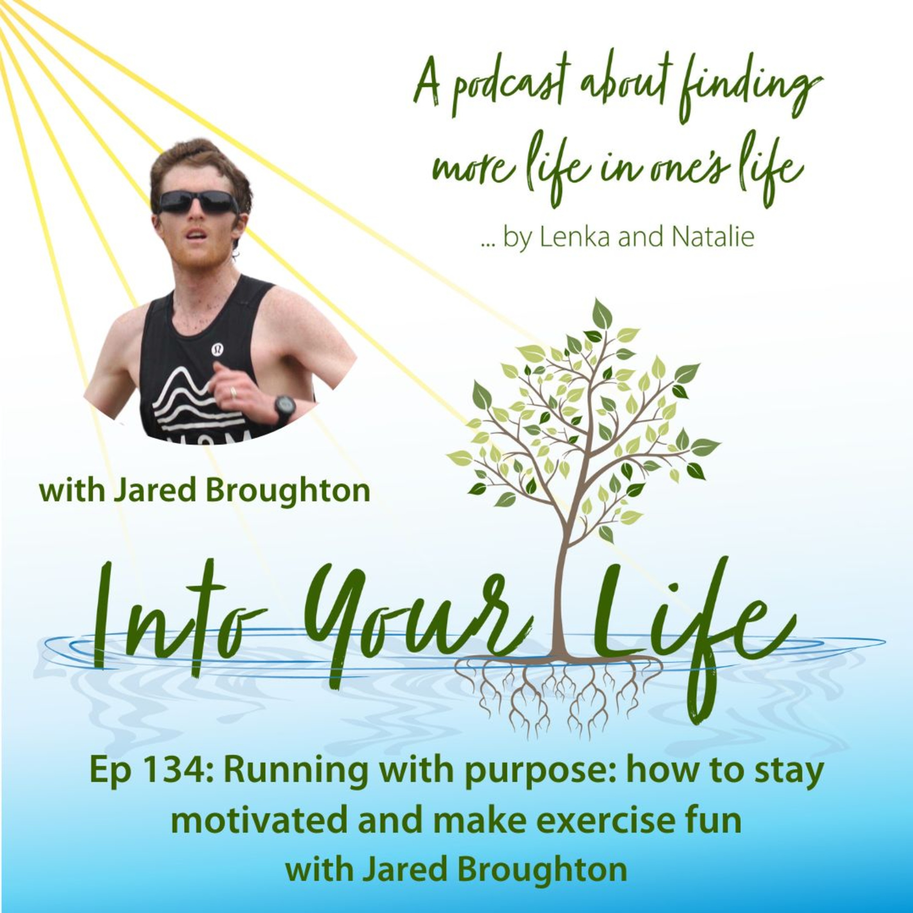 Running with purpose: how to stay motivated and make exercise fun with Jared Broughton | Ep 134 episode artwork