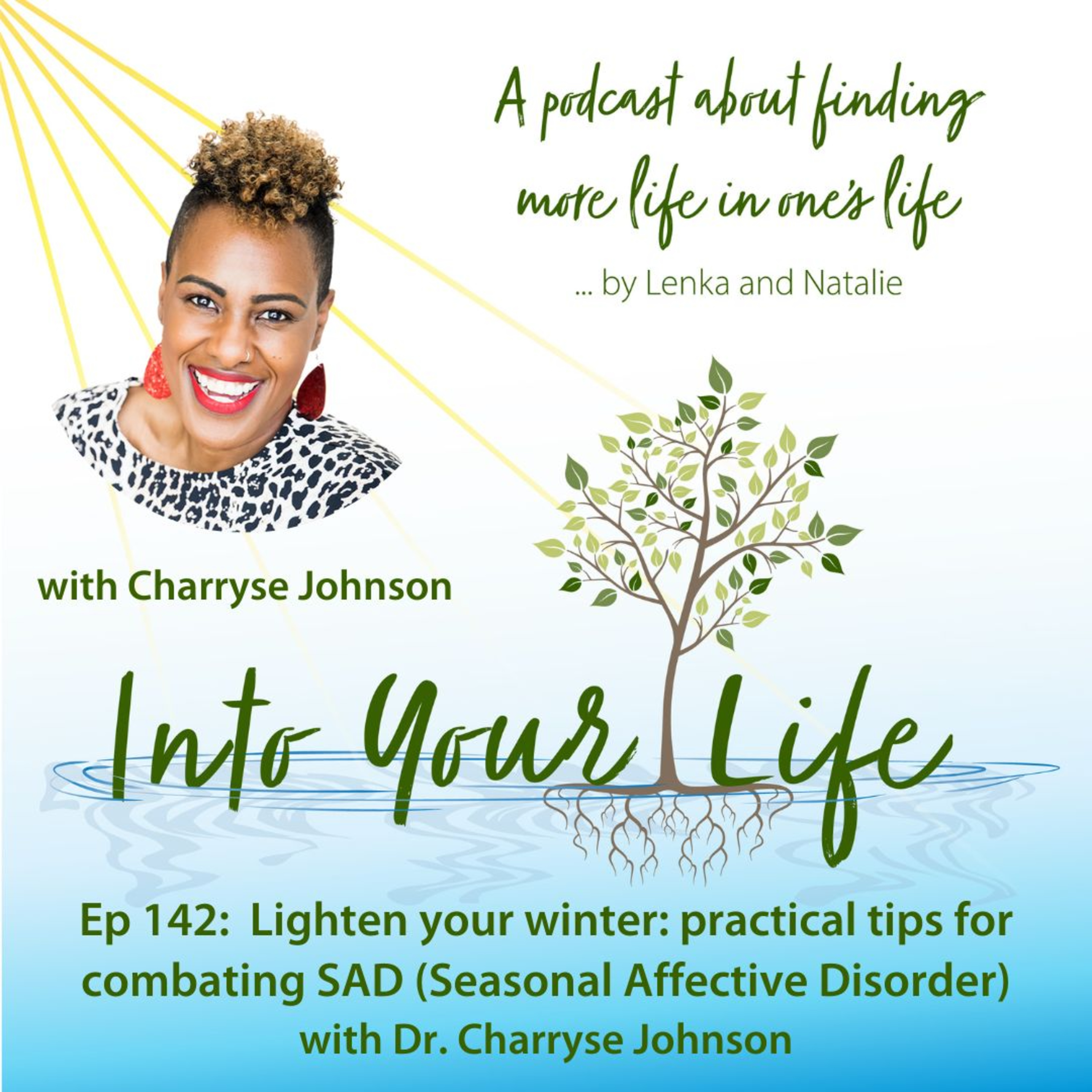 Lighten your winter: practical tips for combating SAD (Seasonal Affective Disorder) with Dr. Charryse Johnson | Ep 142 episode artwork