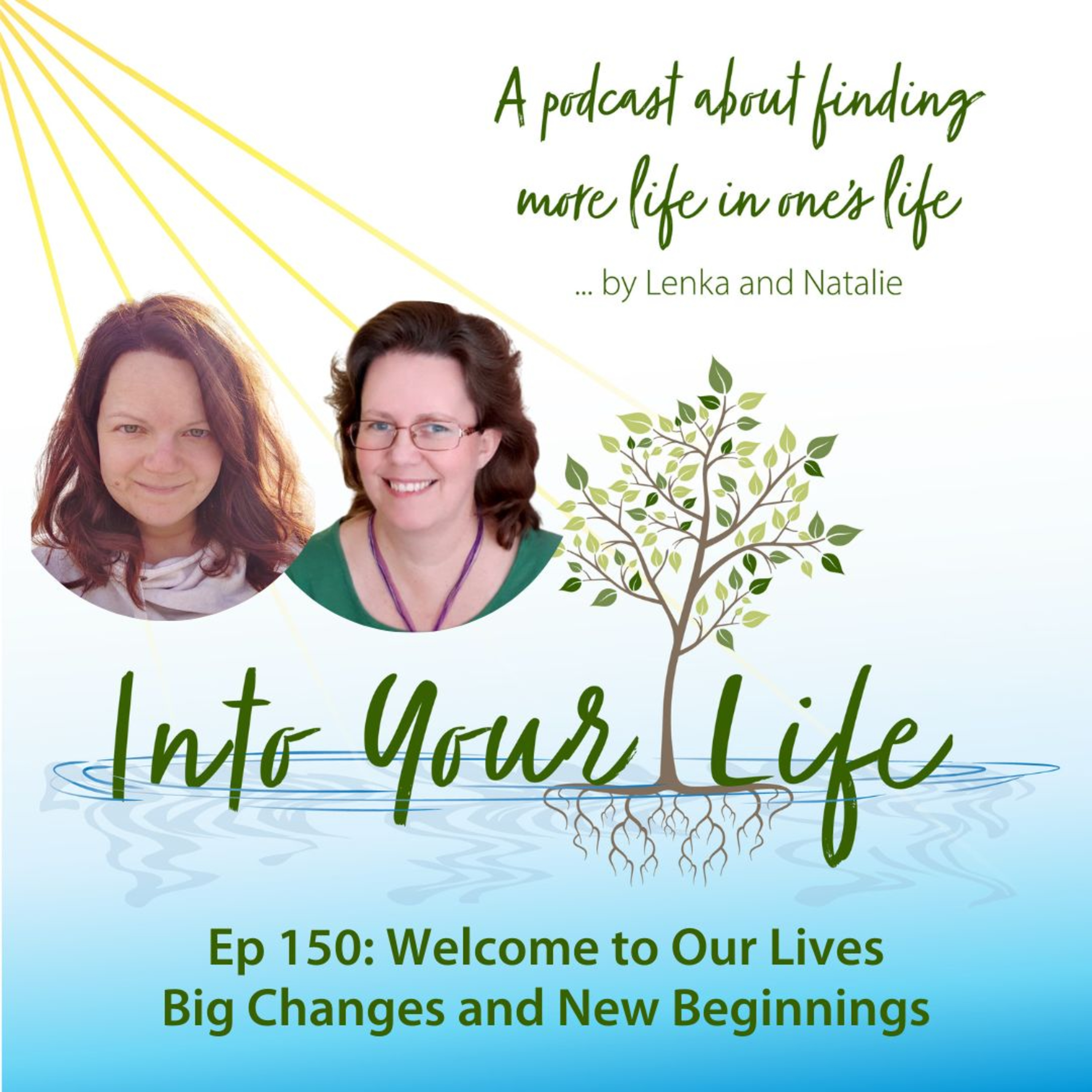 Welcome to Our Lives - Big Changes and New Beginnings | Ep 150 episode artwork