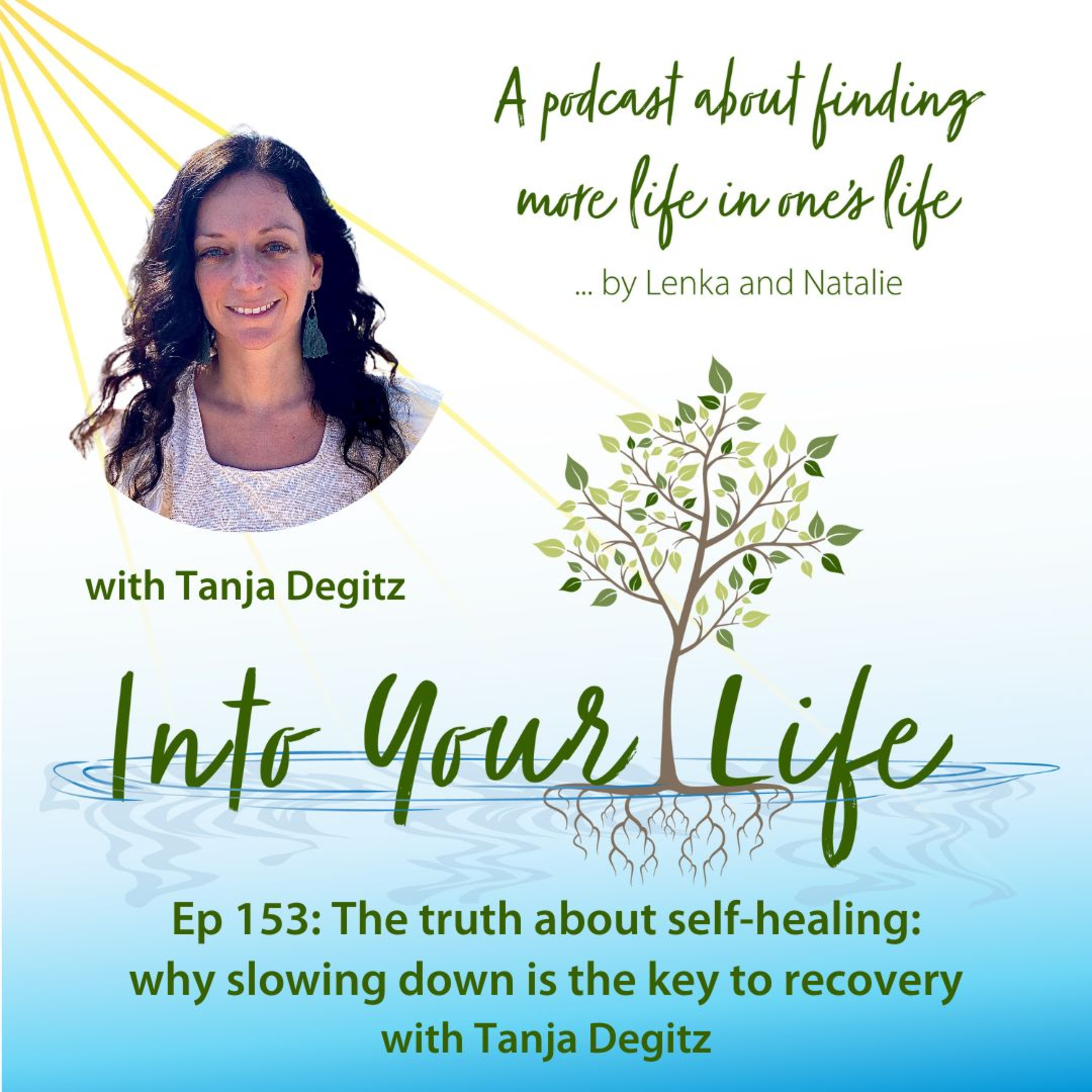 The truth about self-healing: why slowing down is the key to recovery with Tanja Degitz | Ep 153 episode artwork