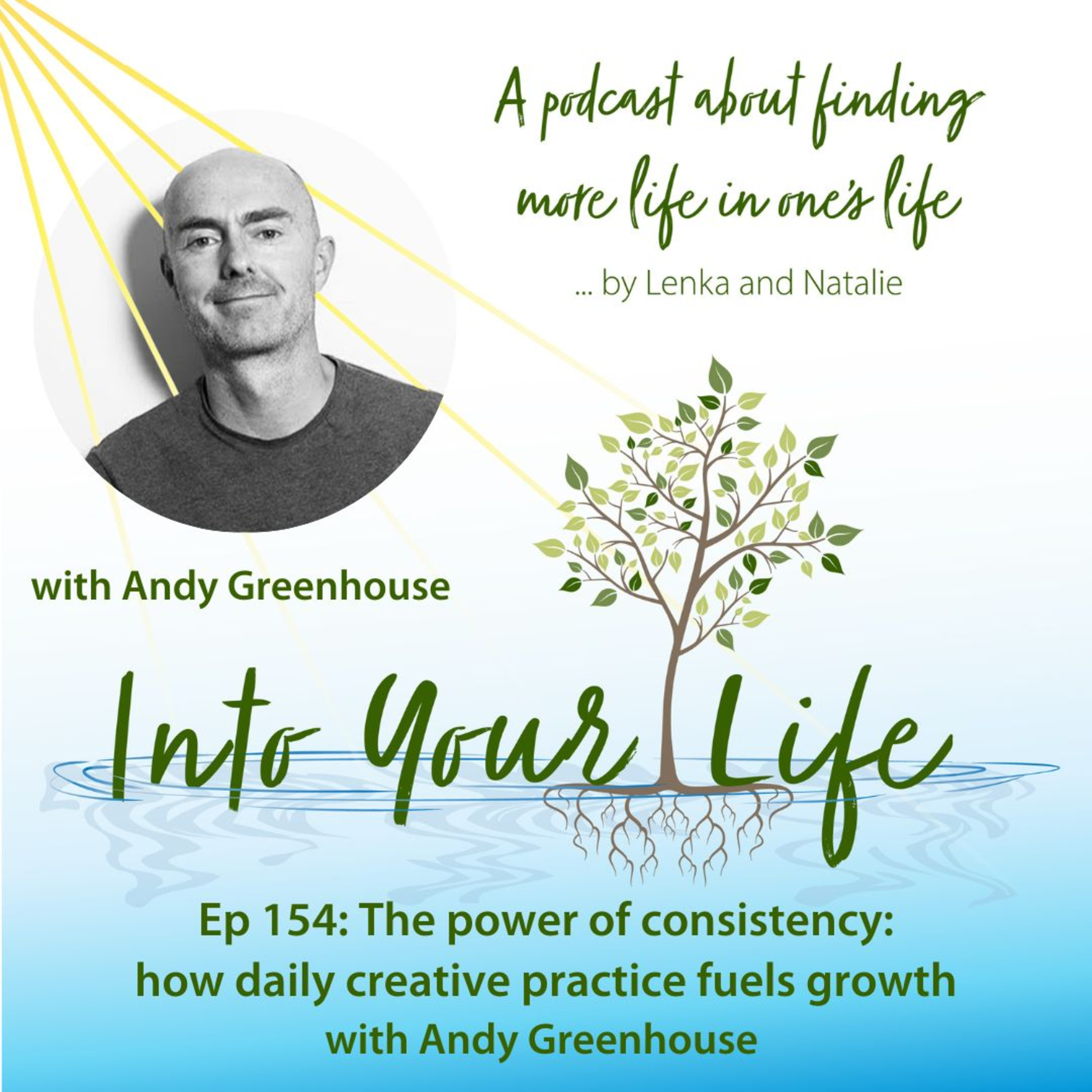 The power of consistency: how daily creative practice fuels growth with Andy Greenhouse | Ep 154 episode artwork