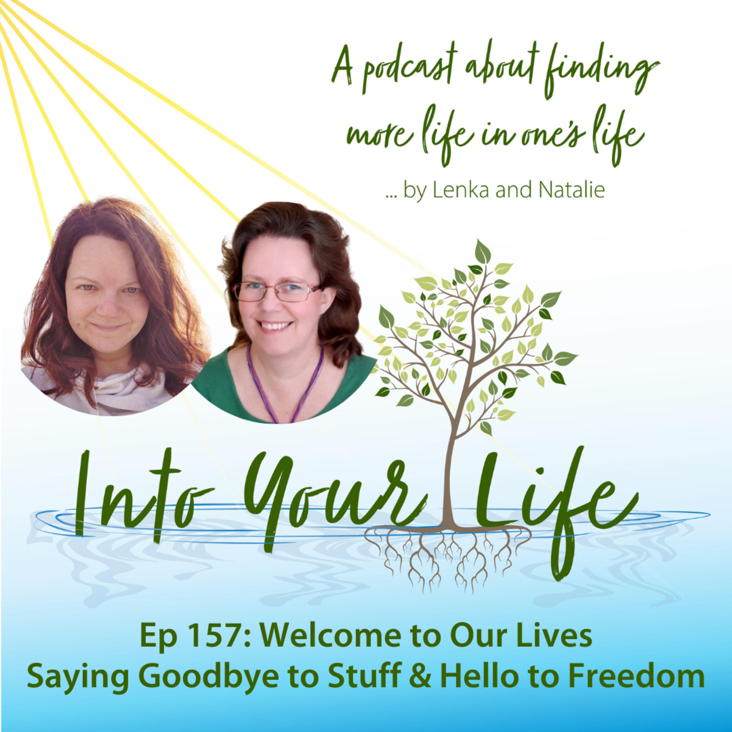 Welcome to Our Lives: Saying Goodbye to Stuff & Hello to Freedom | Ep 157 episode artwork