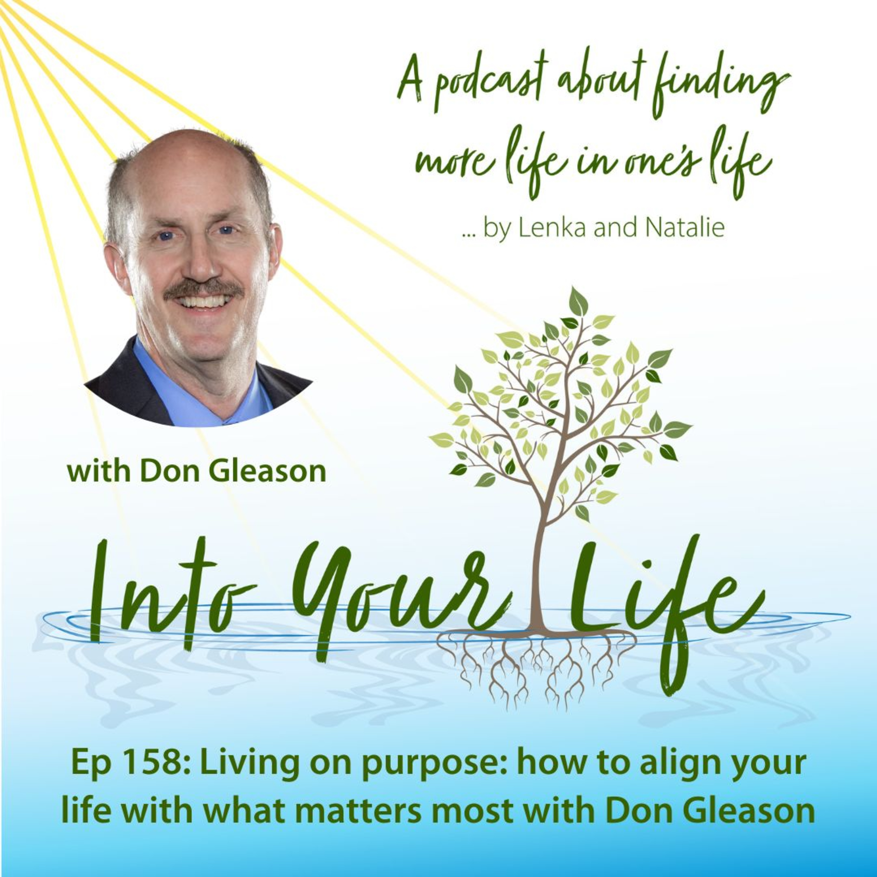 Living on purpose: how to align your life with what matters most with Don Gleason | Ep 158 episode artwork