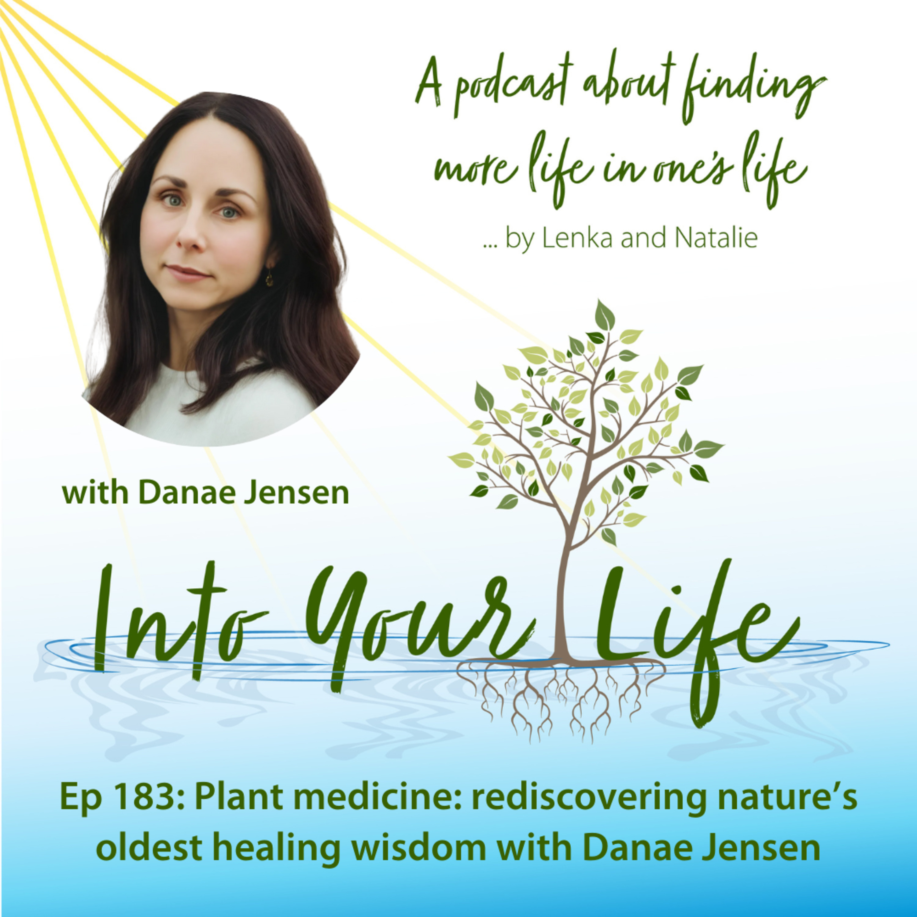 Plant medicine: rediscovering nature’s oldest healing wisdom with Danae Jensen | Ep 183 episode artwork