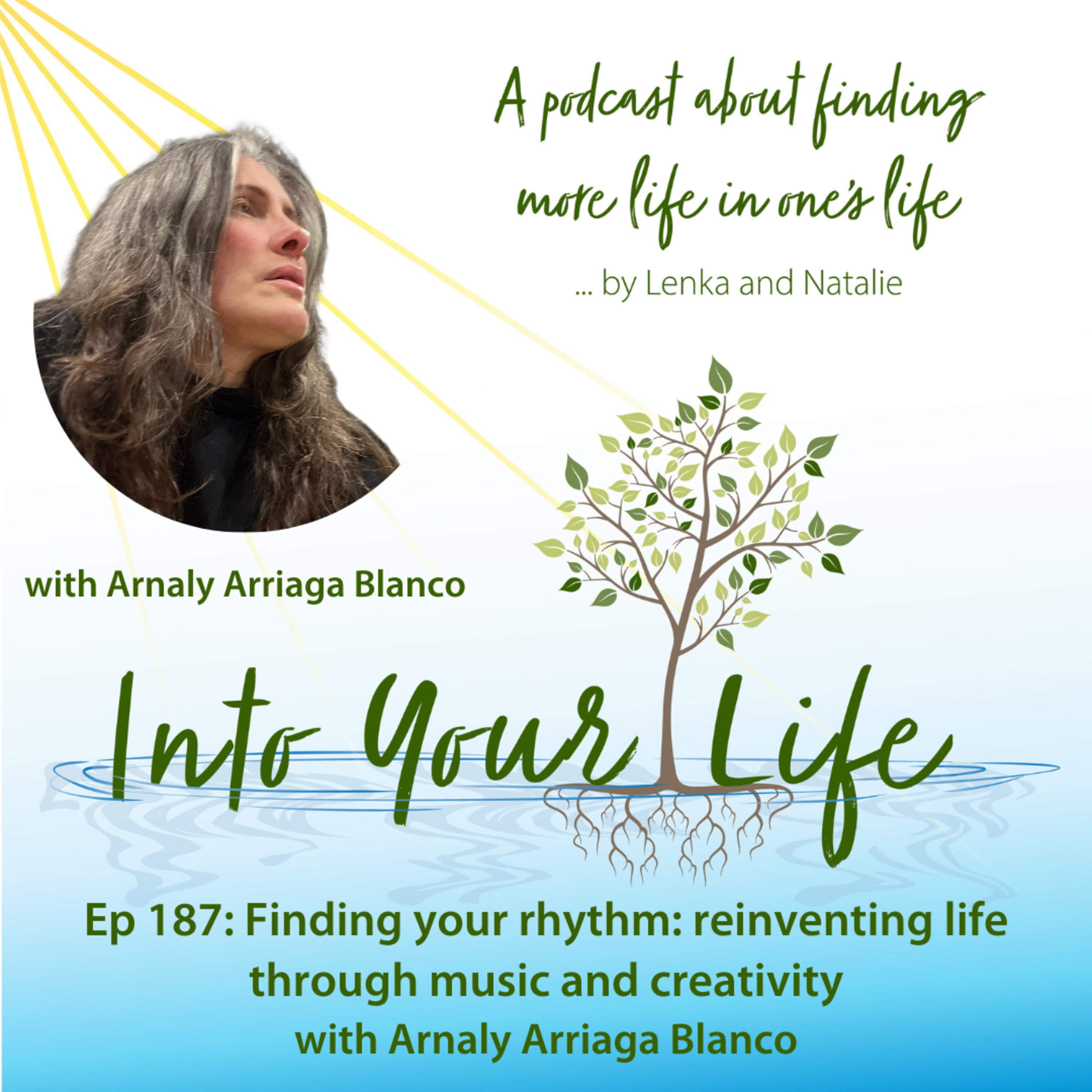 Finding your rhythm: reinventing life through music and creativity with Arnaly Arriaga Blanco | Ep 187 episode artwork