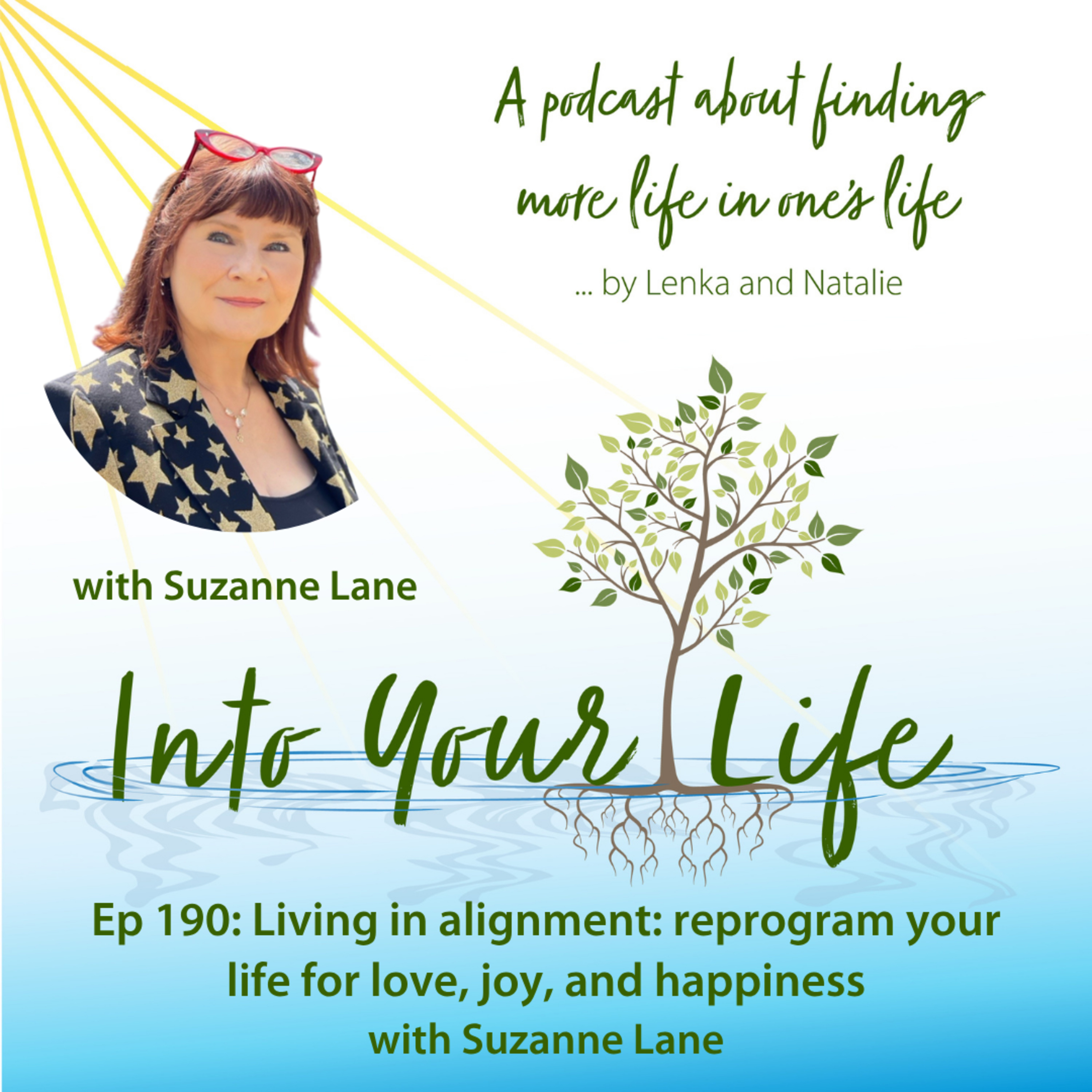 Living in alignment: reprogram your life for love, joy, and happiness with Suzanne Lane | Ep 190 episode artwork