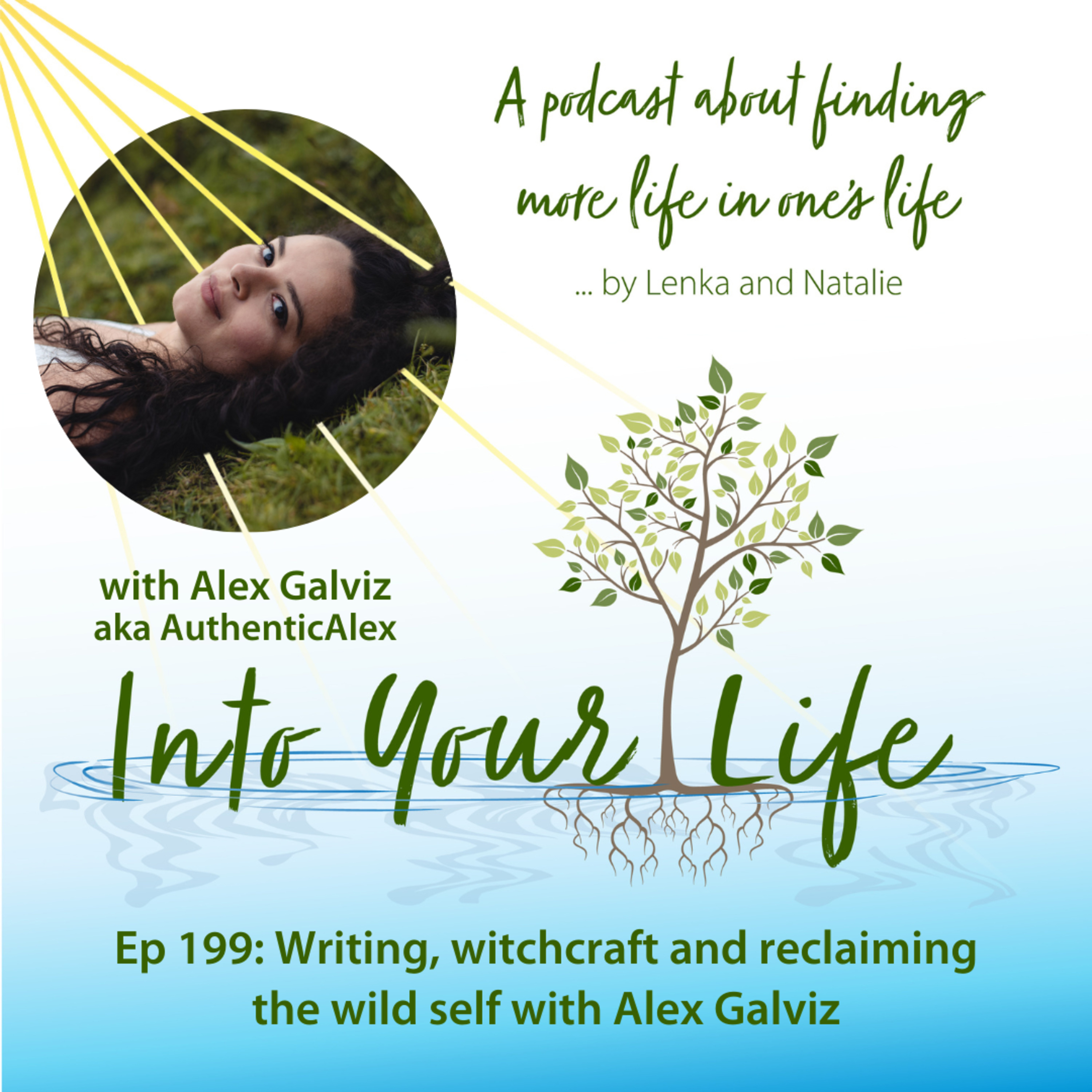 Writing, witchcraft and reclaiming the wild self with Alex Galviz (aka AuthenticAlex) | Ep 199 episode artwork