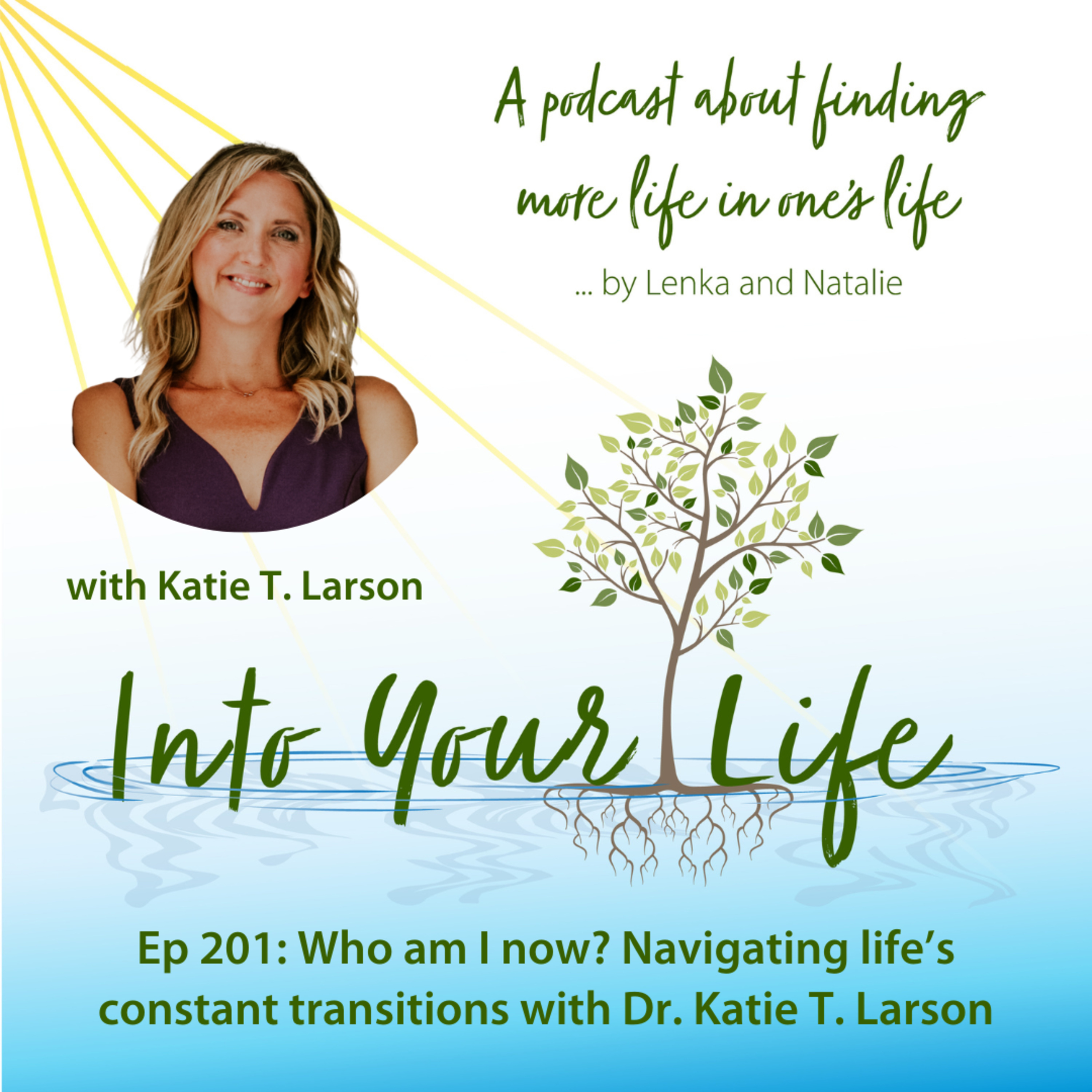 Who am I now? Navigating life’s constant transitions with Katie T. Larson | Ep 201 episode artwork
