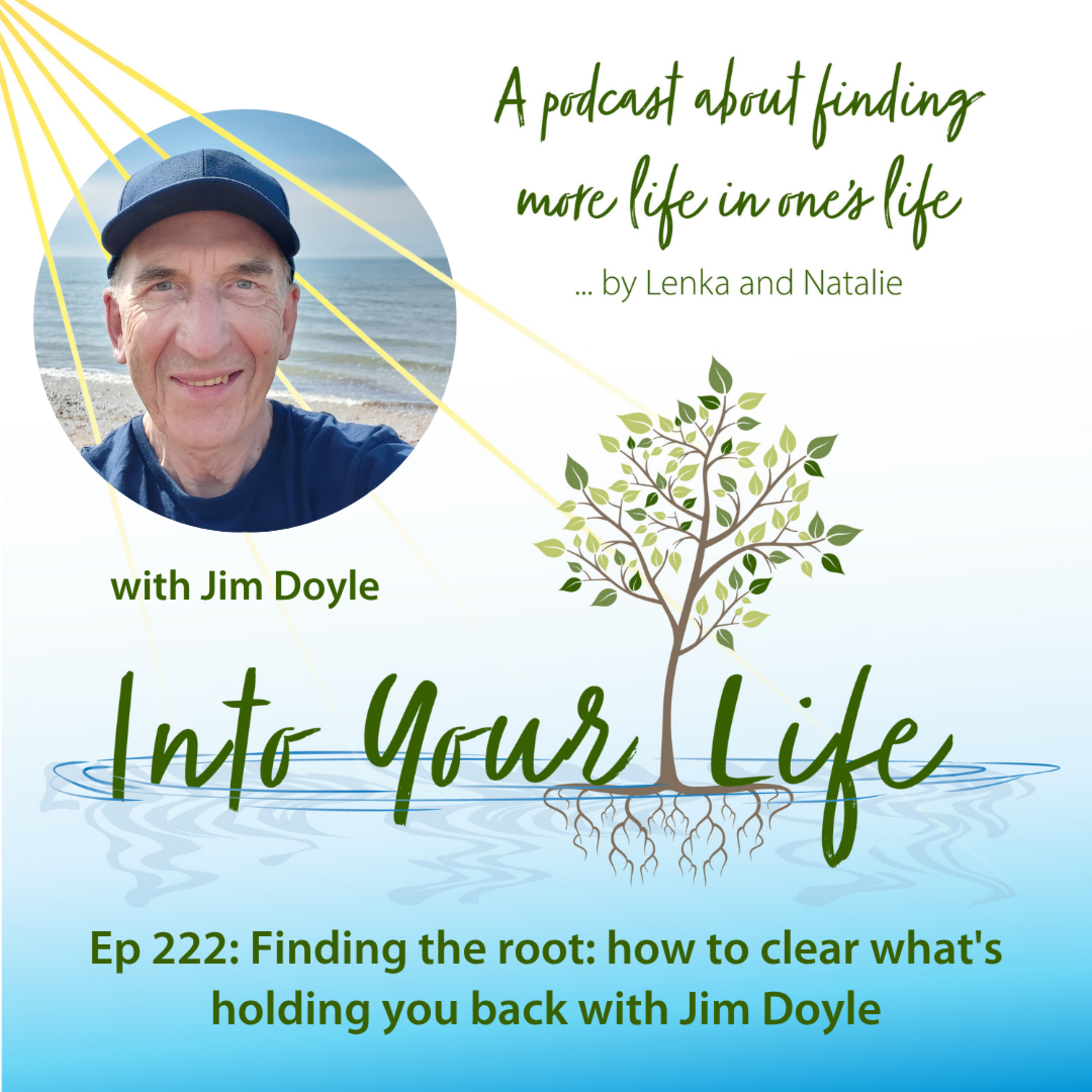 Finding the root: how to clear what's holding you back with Jim Doyle | Ep 222 episode artwork