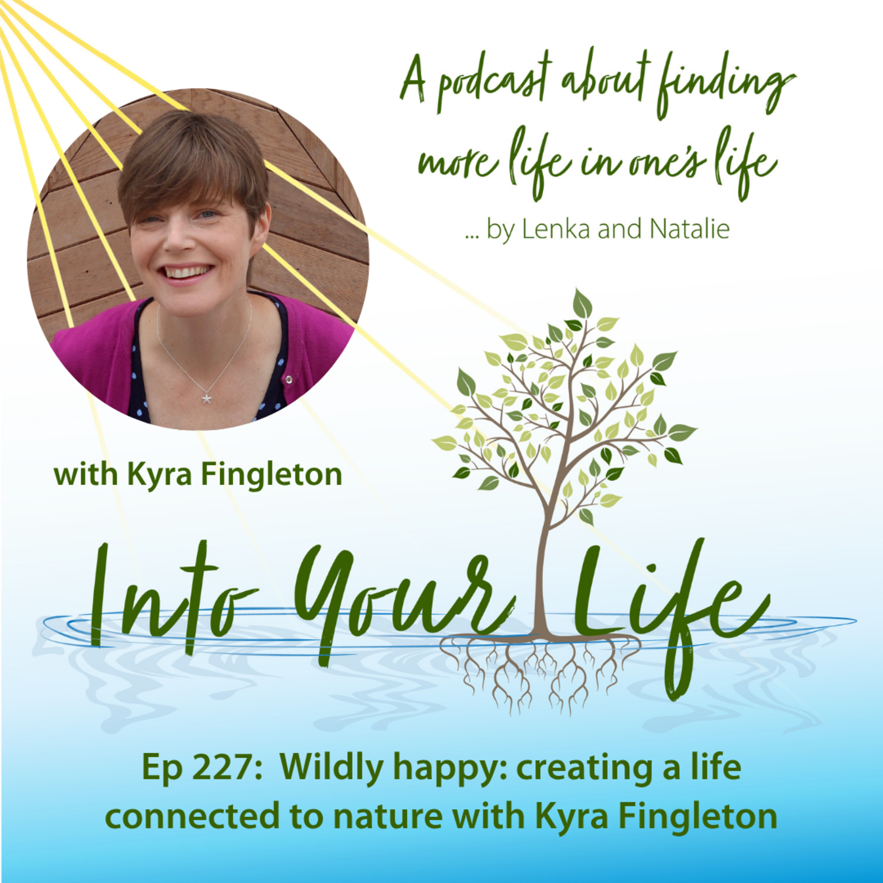 Wildly happy: creating a life connected to nature with Kyra Fingleton | Ep 227 episode artwork