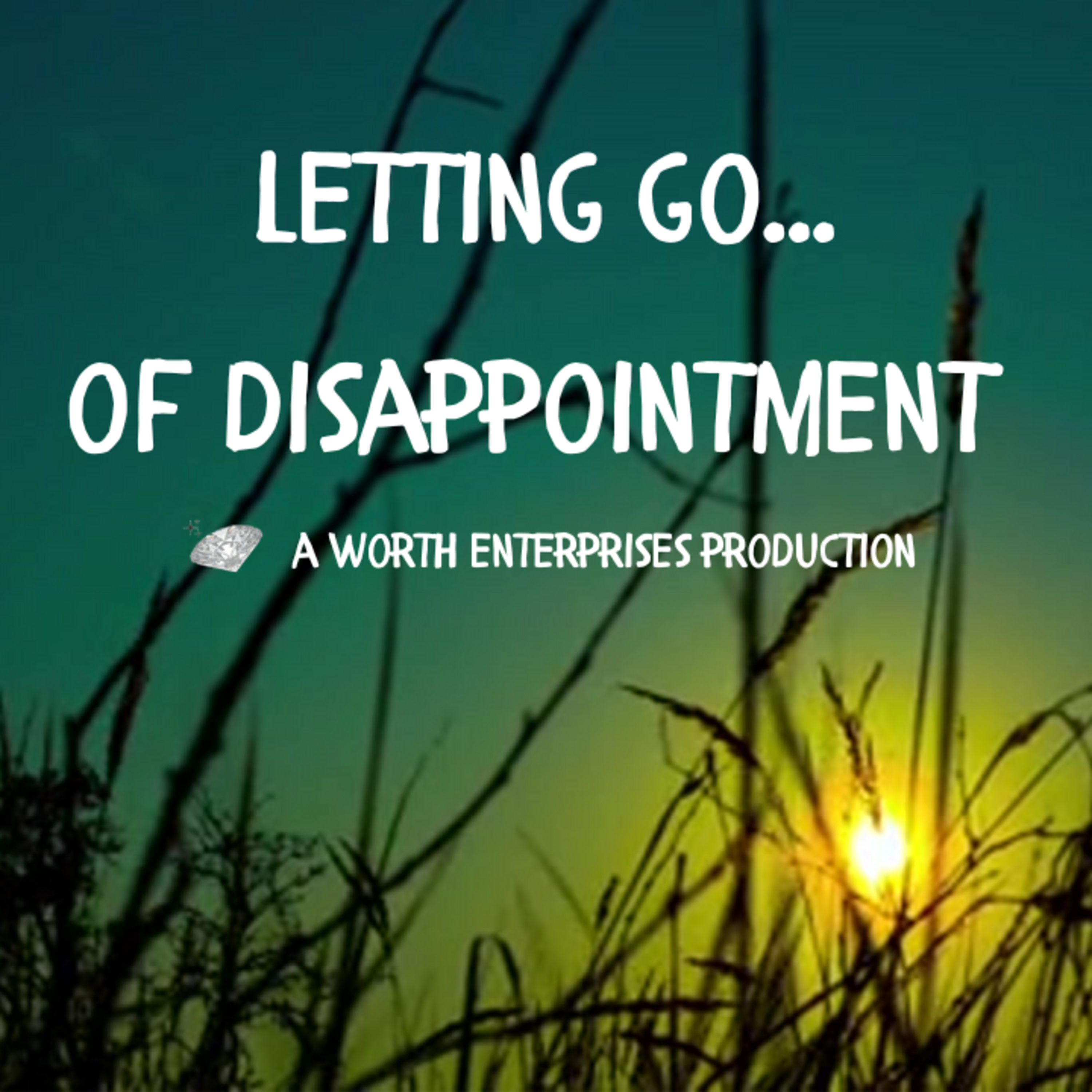 MM005: Letting Go of Disappointment