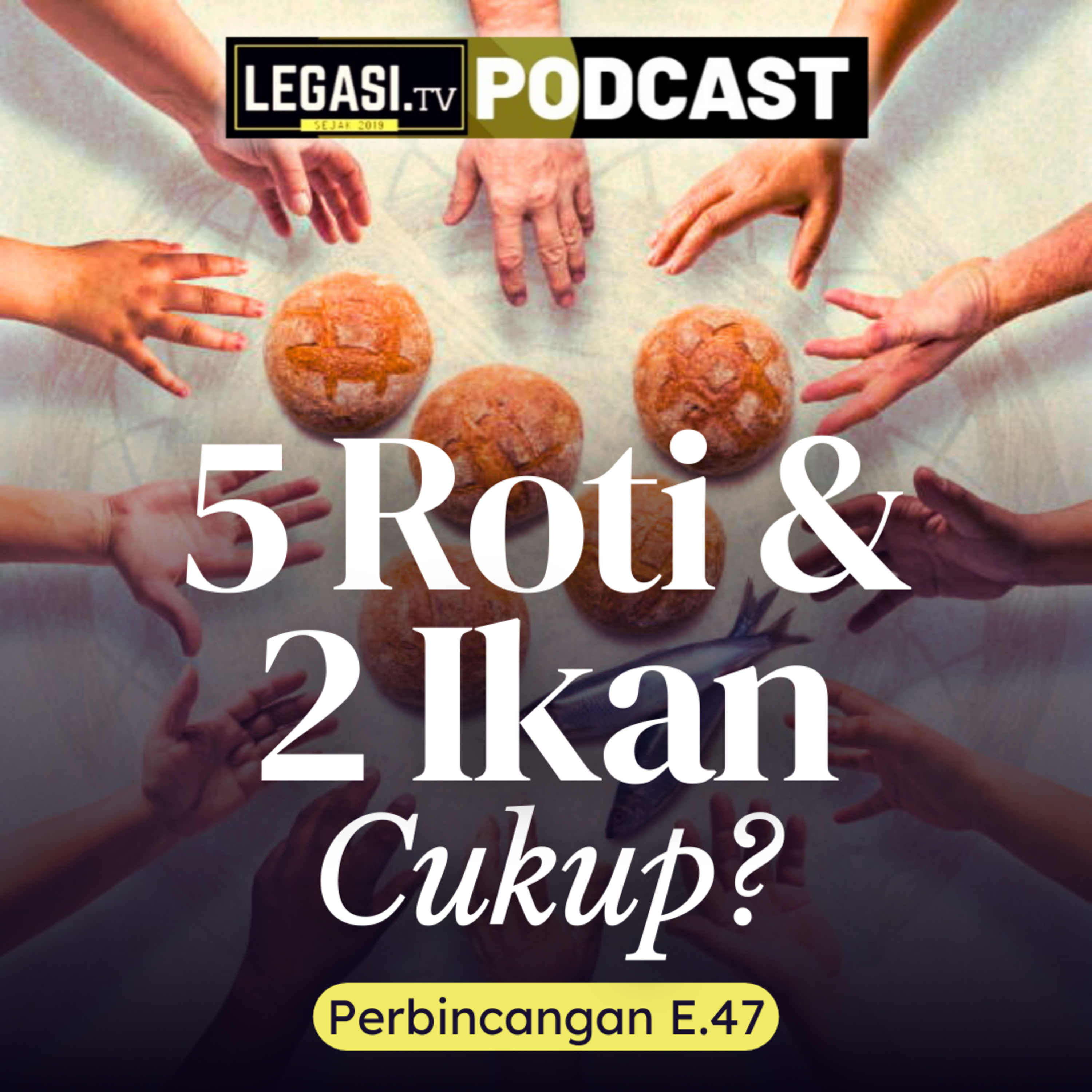 Perbincangan E.47 Cukupkah 5 Roti dan 2 Ikan untuk 5,000+ Orang Makan? (Lukas 9:10-17) episode artwork