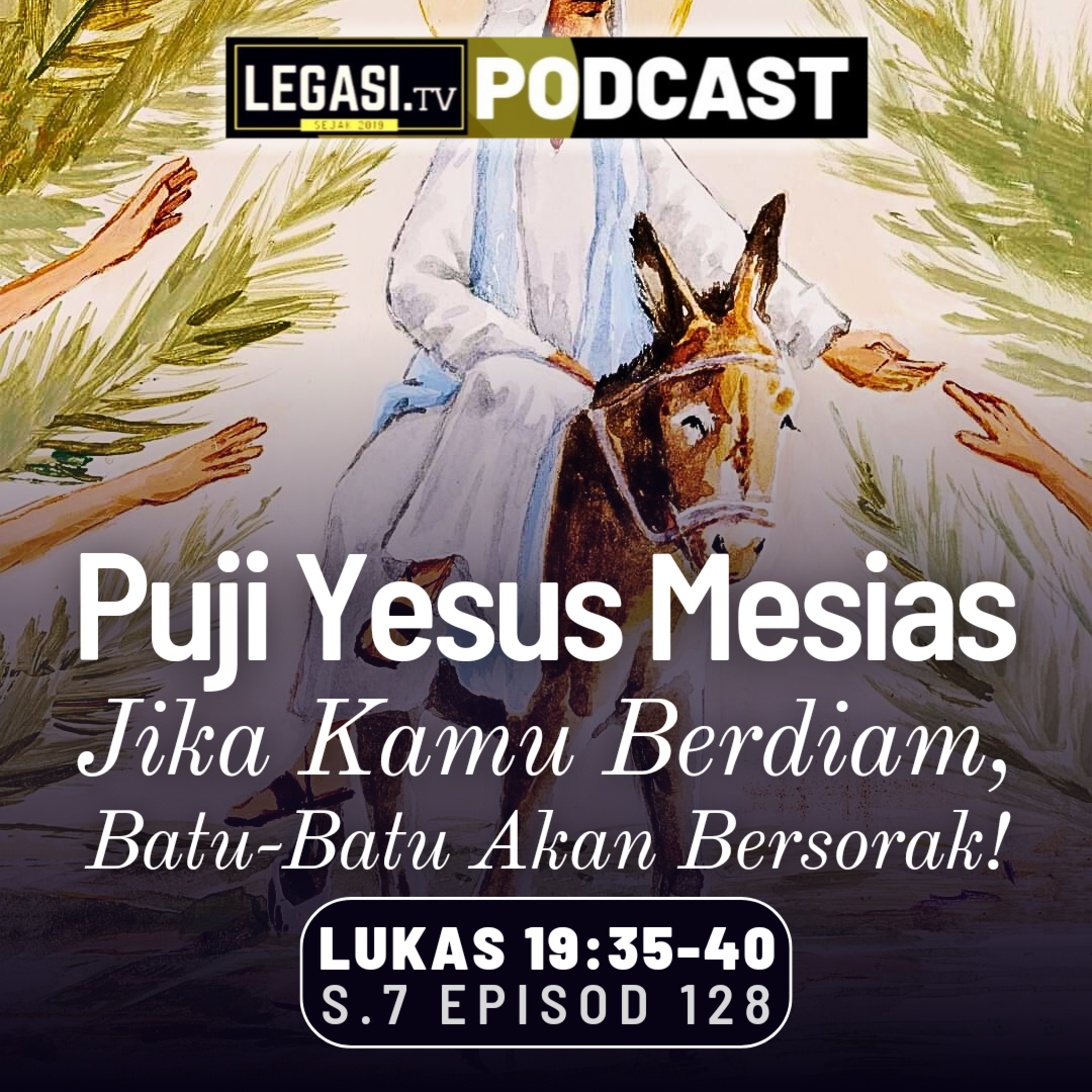 Lukas 19:35-40 Puji Yesus Mesias-Raja! Jika Kamu Berdiam, Batu-Batu Akan Bersorak!  episode artwork