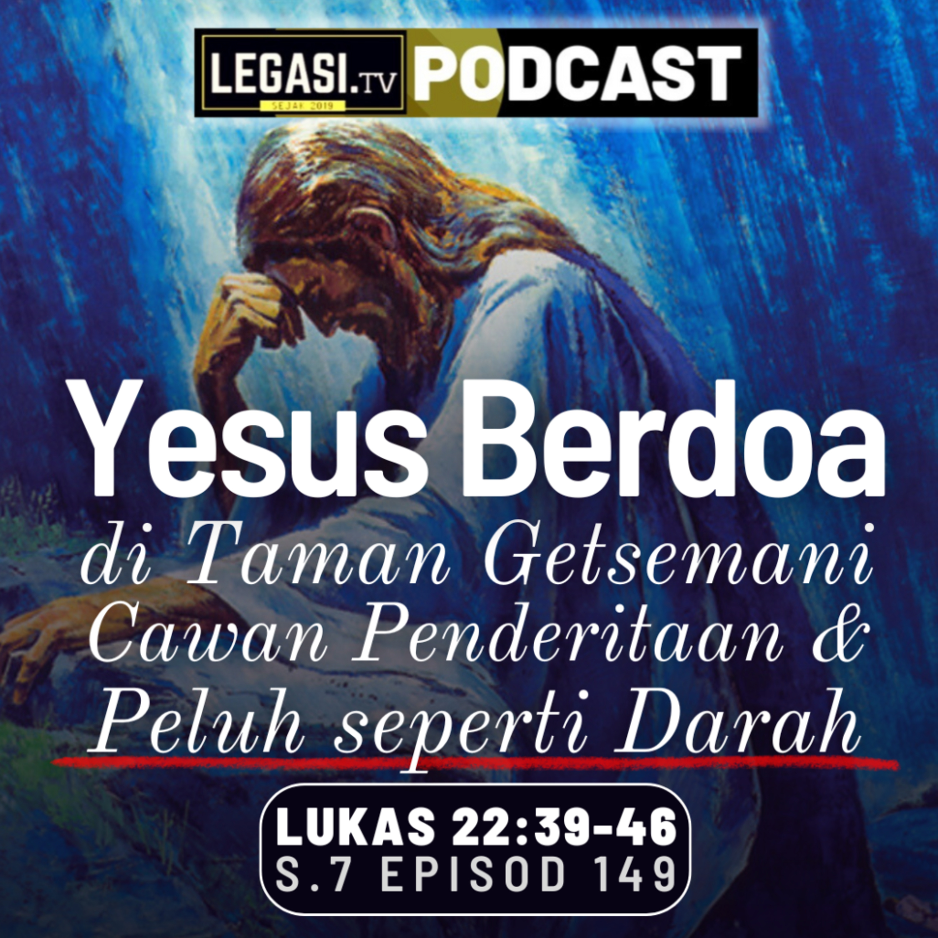 Lukas 22:39-46 Yesus Mesias Berdoa di Taman Getsemani, Cawan Penderitaan & Peluh Seperti Darah episode artwork